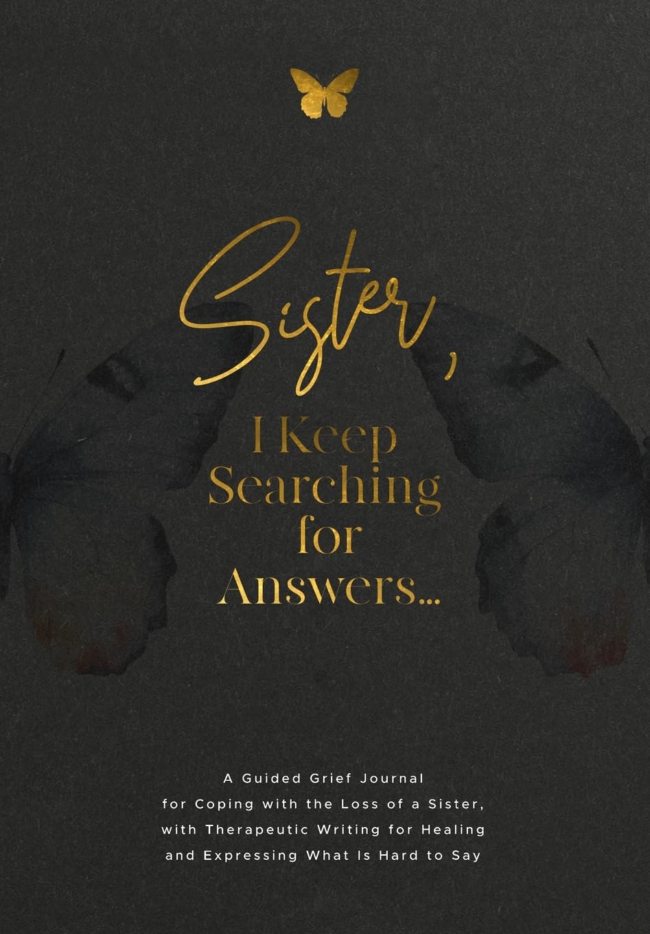 Sister, I Keep Searching for Answers... Death & Mourning