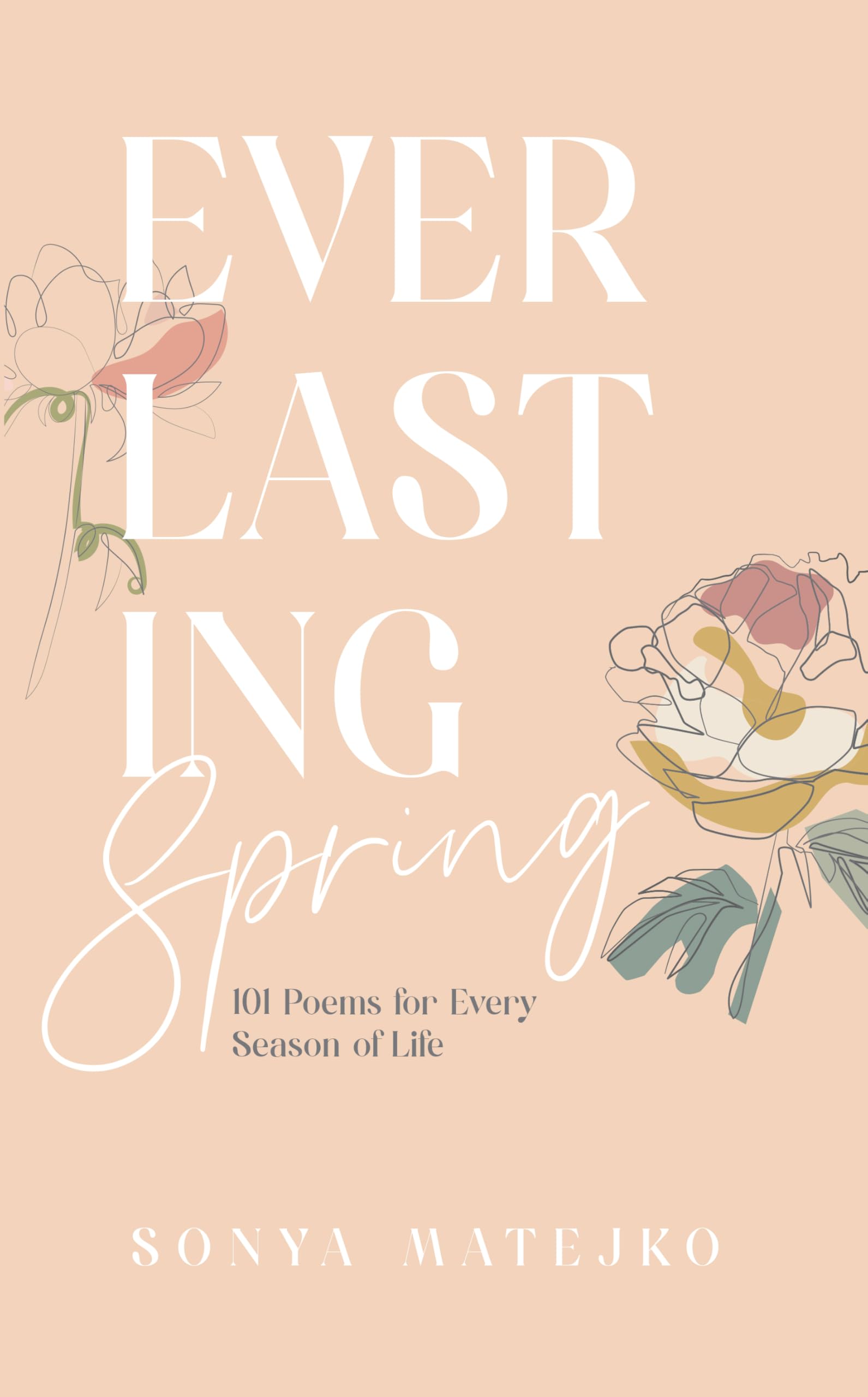 Everlasting Spring: 101 Poems for Every Season of Life Poetry