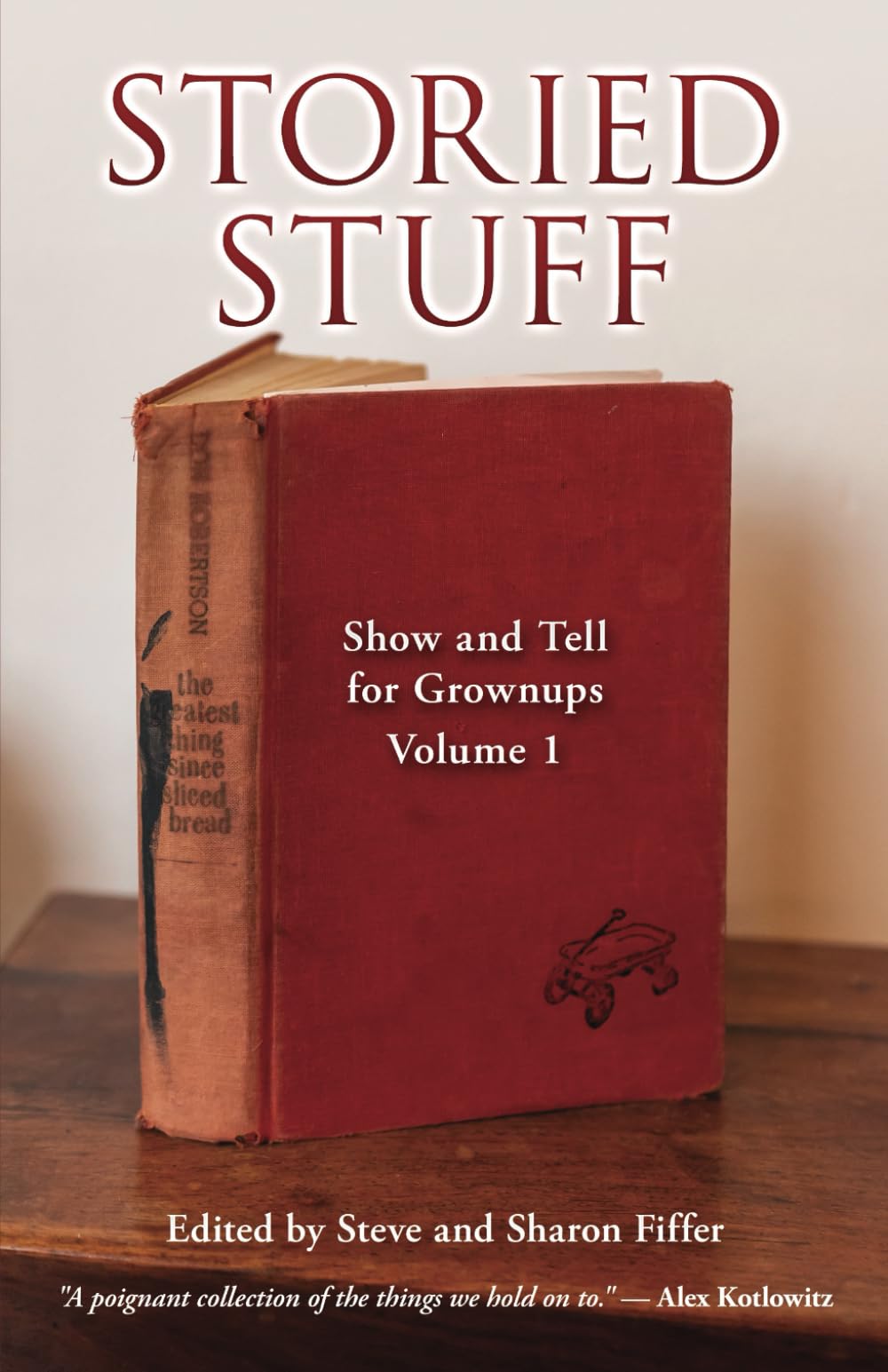 Storied Stuff: Show and Tell for Grownups: Volume I Film, Art & Culture
