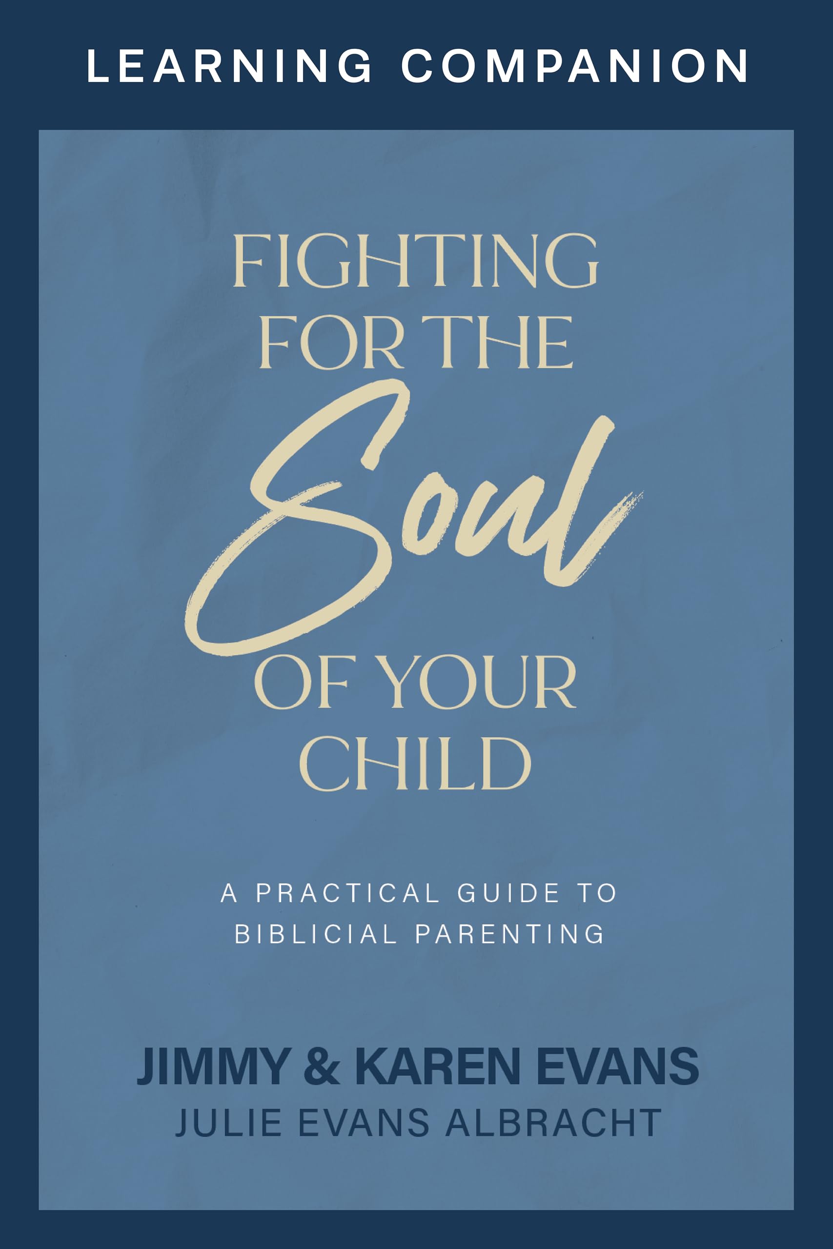 Fighting for the Soul of Your Child Learning Companion Parents & Children