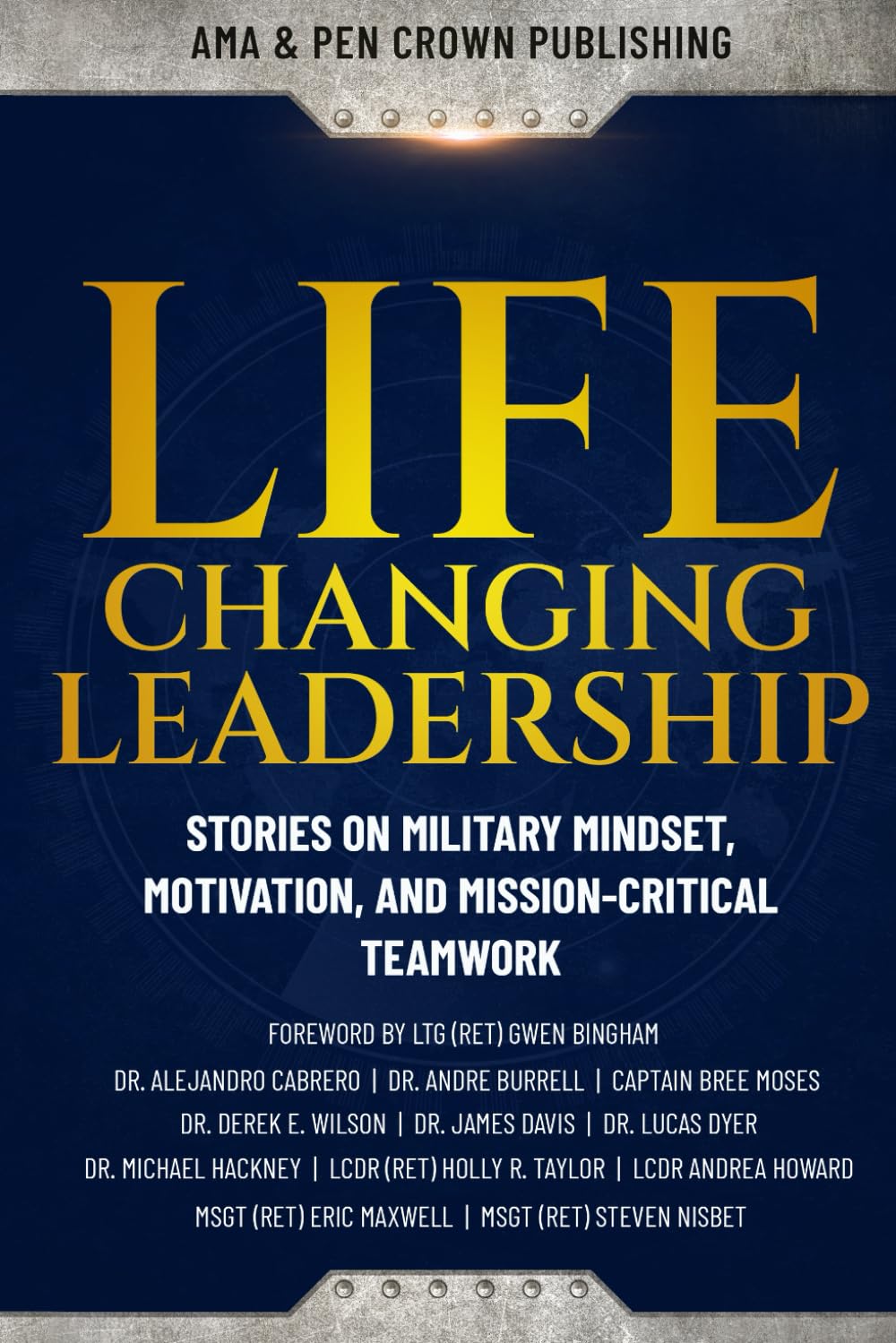 Life-Changing Leadership: Stories on Military Mindset, Motivation, and Mission-Critical Teamwork Business, Finance & Career