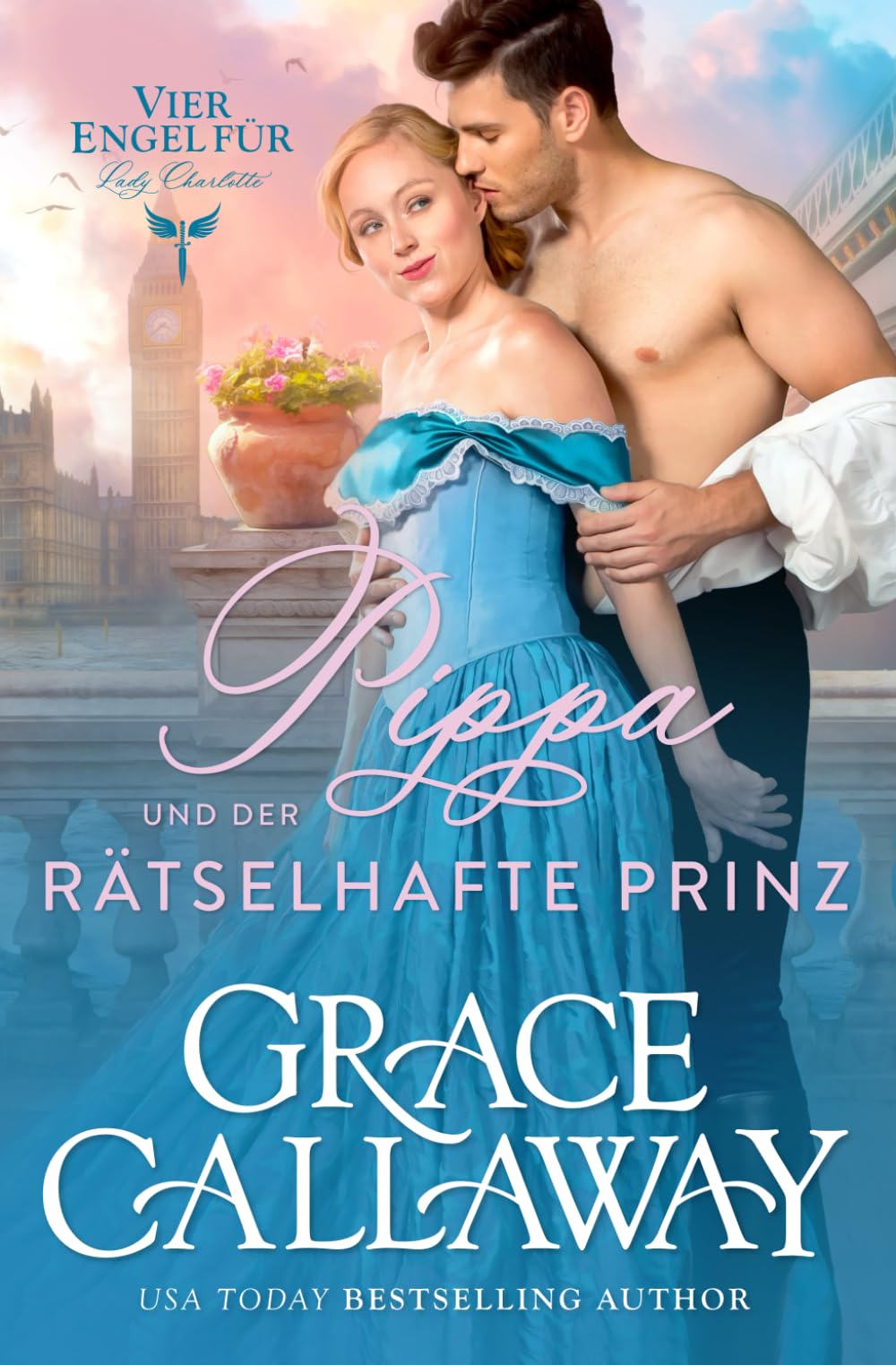 Pippa und der rätselhafte Prinz (Vier Engel für Lady Charlotte, Band 2) Historical Fiction