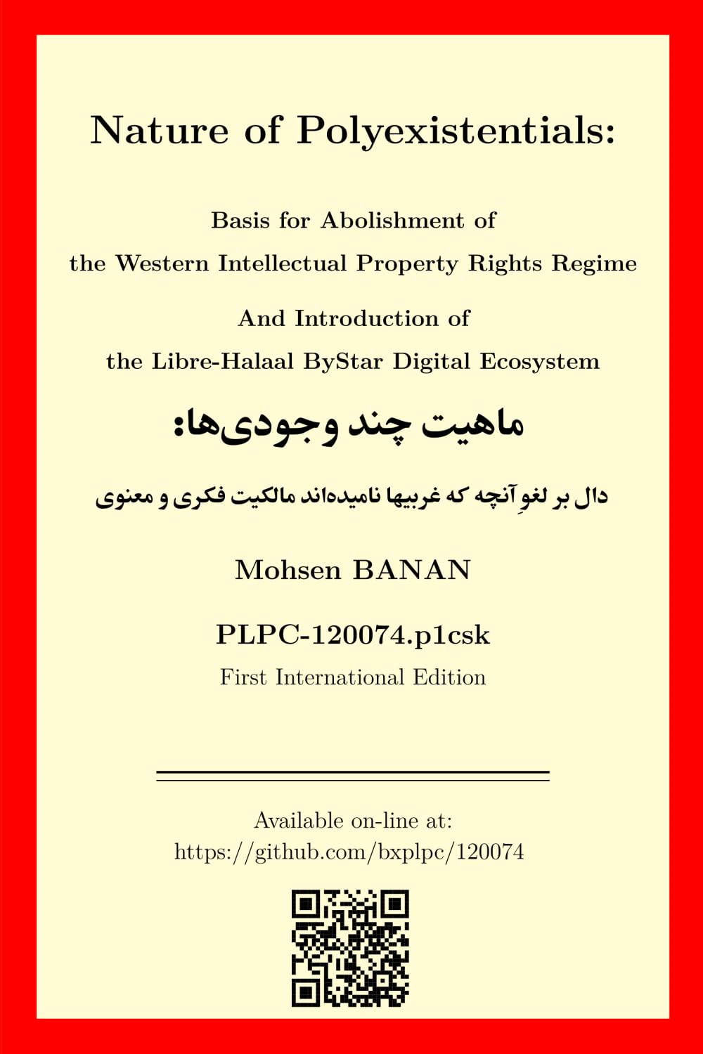Nature of Polyexistentials: Basis for Abolishment of the Western Intellectual Property Rights Regime And introduction of the Libre-Halaal ByStar Digital Ecosystem Law