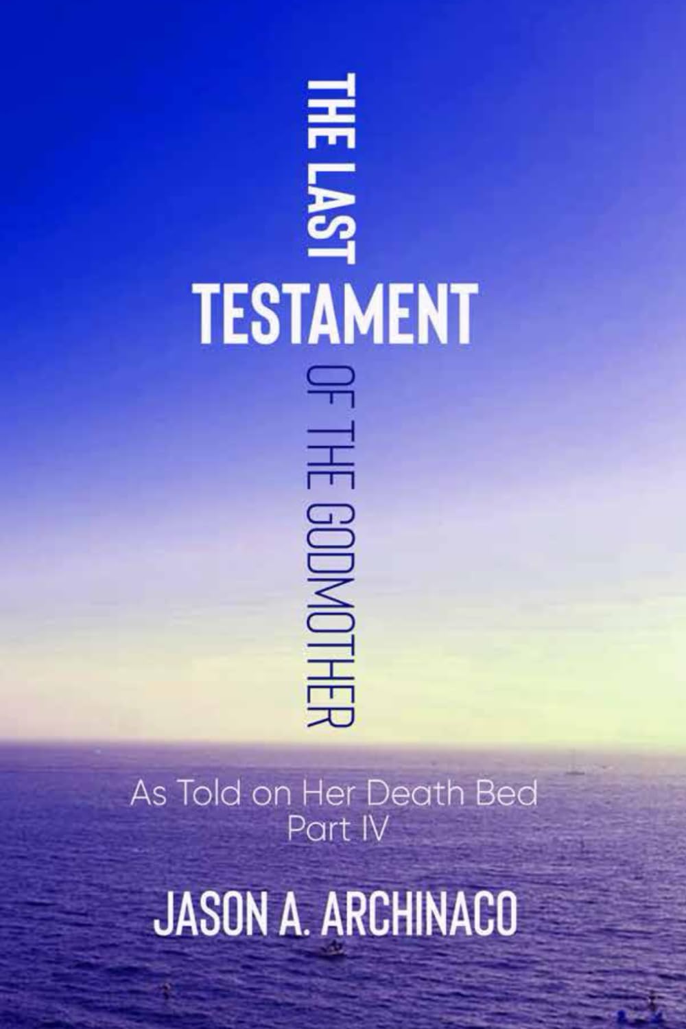 The Last Testament of the Godmother: As Toid on Her Deathbed, Part IV (The Godmother Epic, Band 2) Art & Literature Books