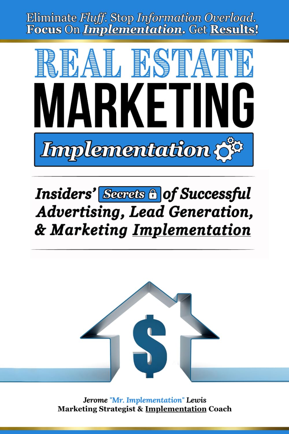 Real Estate Marketing Implementation: Insider’s Secrets of Successful Advertising, Lead Generation, & Marketing Implementation For Real Estate Entrepreneurs (Digital Real Estate Strategy, Band 1) Business, Finance & Career