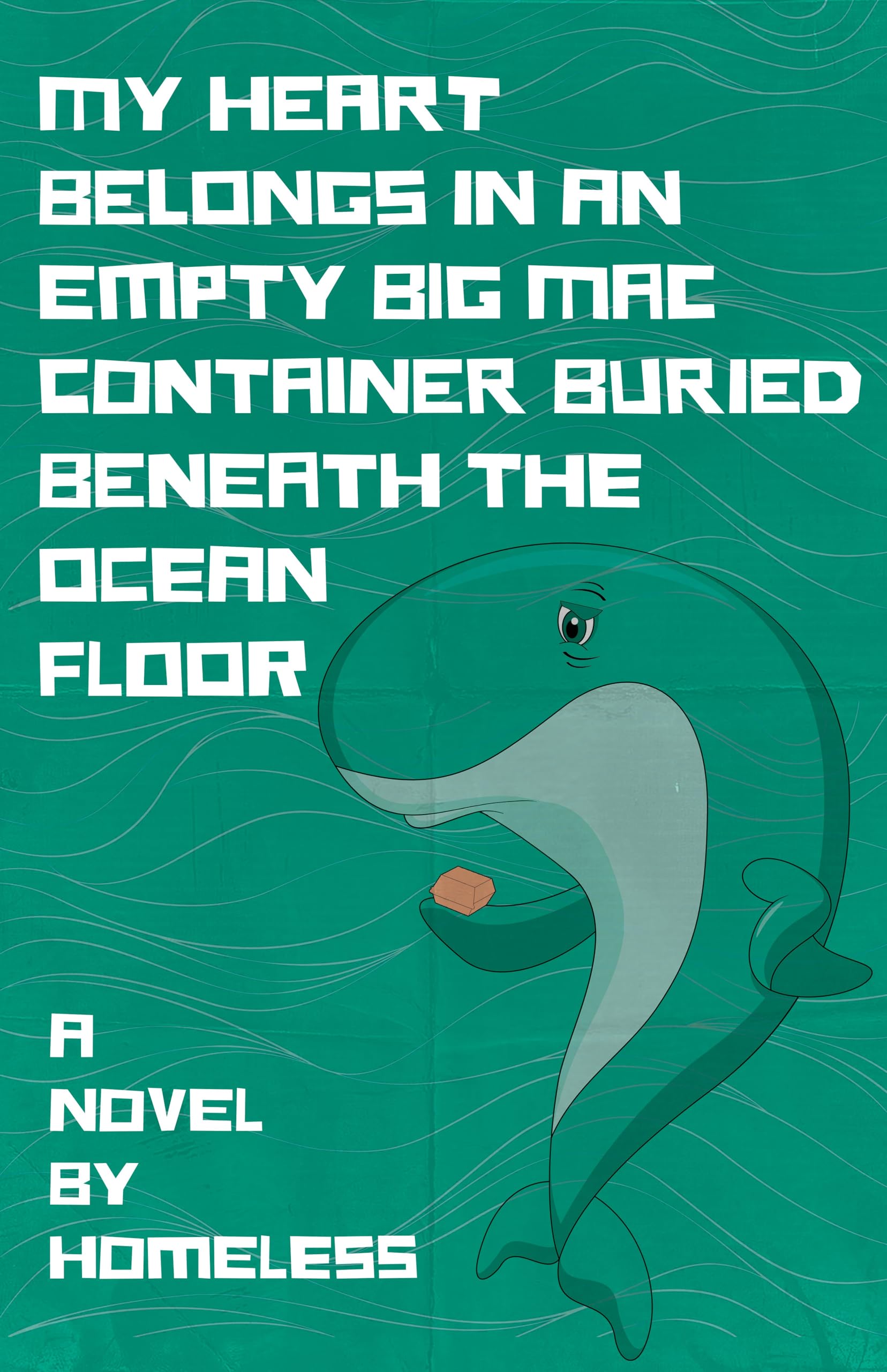 My Heart Belongs in an Empty Big Mac Container Buried Beneath the Ocean Floor Contemporary literature