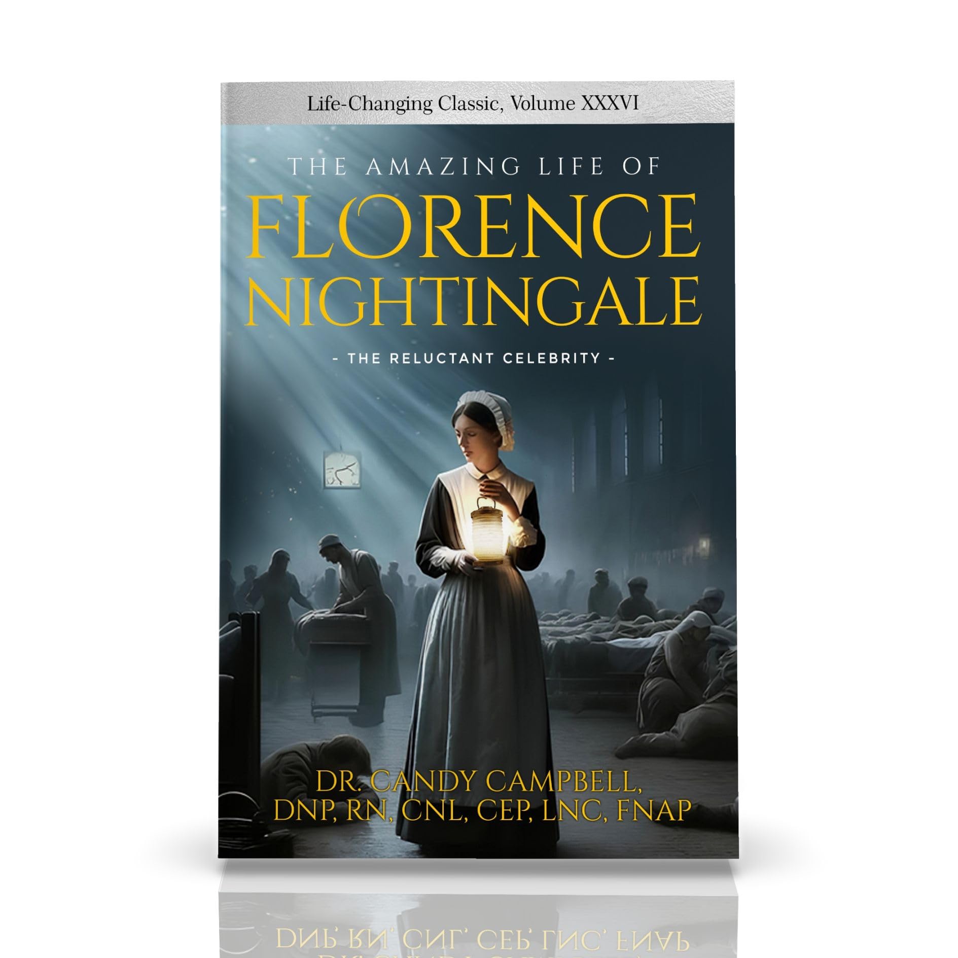 The Amazing Life of Florence Nightingale:: The Reluctant Celebrity (Life Changing-Classics, Volume XXXVI) Medicine