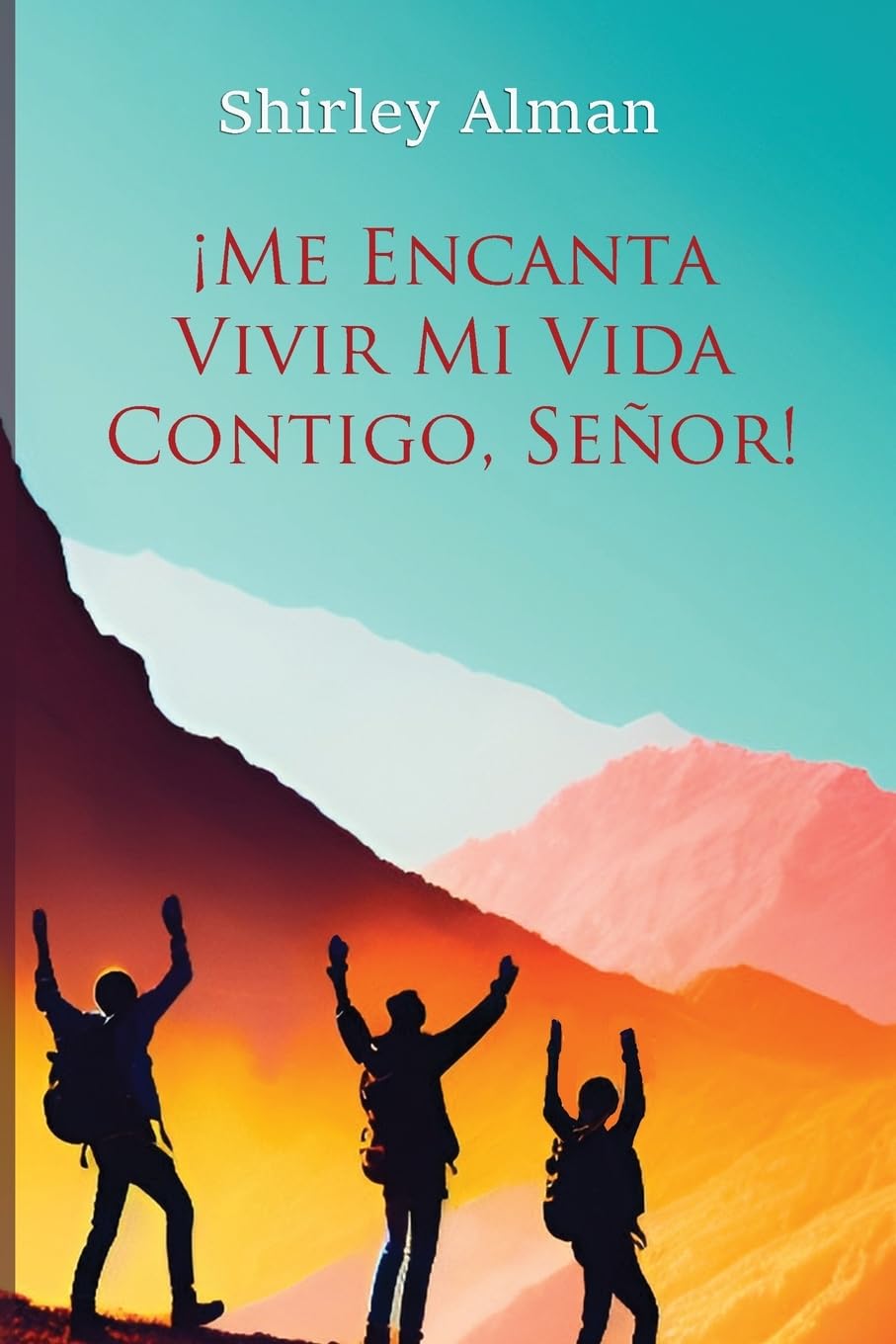 ¡Me Encanta Vivir Mi Vida Contigo, Señor! Religion & Esotericism