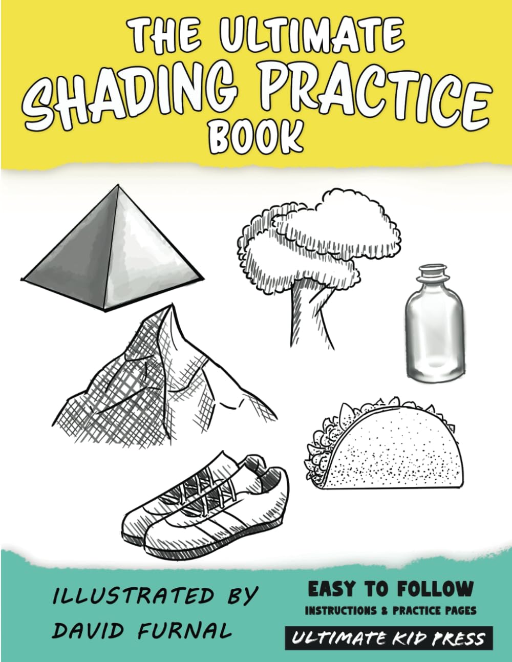 The Ultimate Shading Practice Book: Learn How to Shade with 5 Easy Techniques for Beginners, Kids, and Teens (The Ultimate How to Draw books) Arts & Music