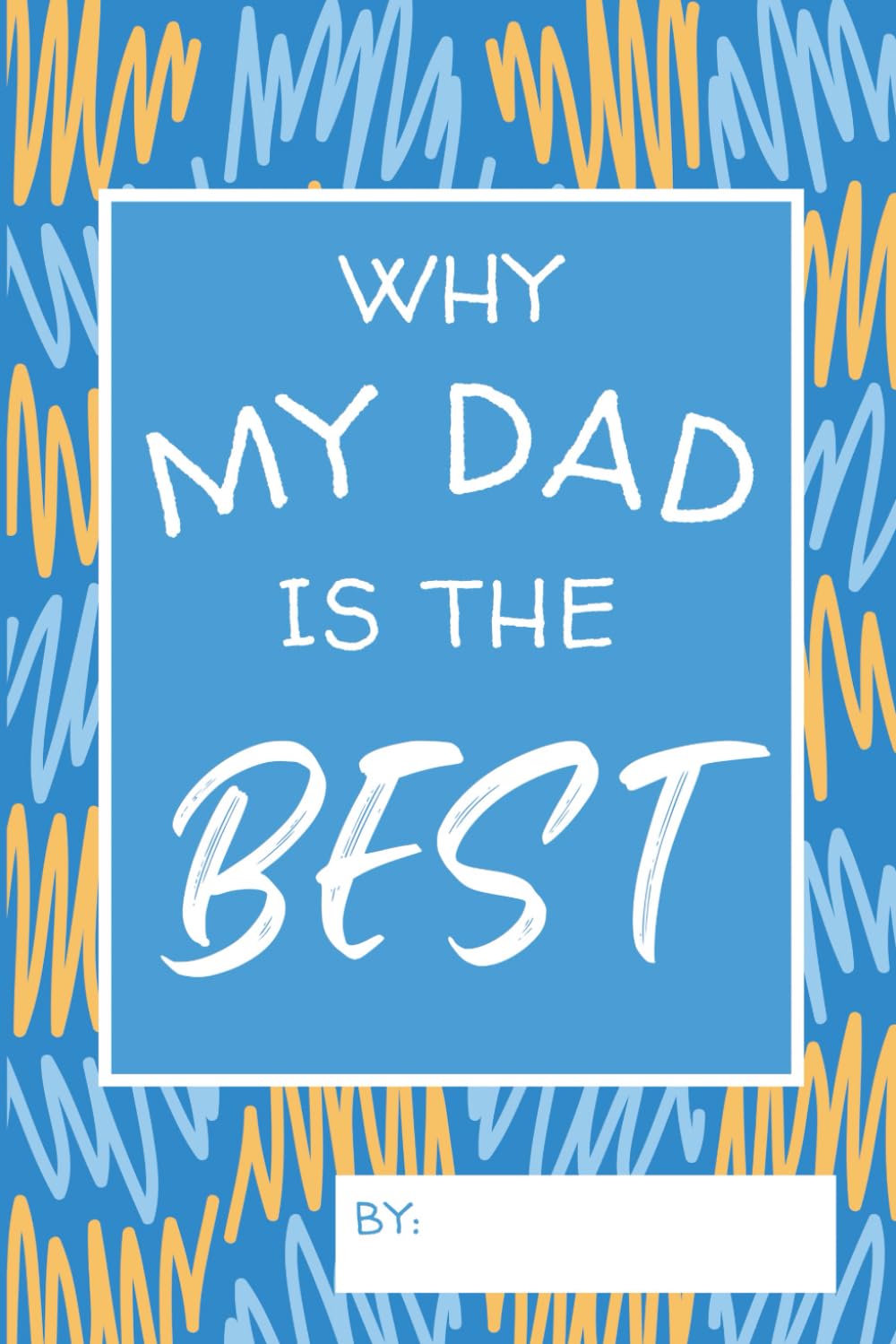 Why My Dad is the Best: A Fill-In-The-Blank Fathers Day Gift Journal Parents & Children