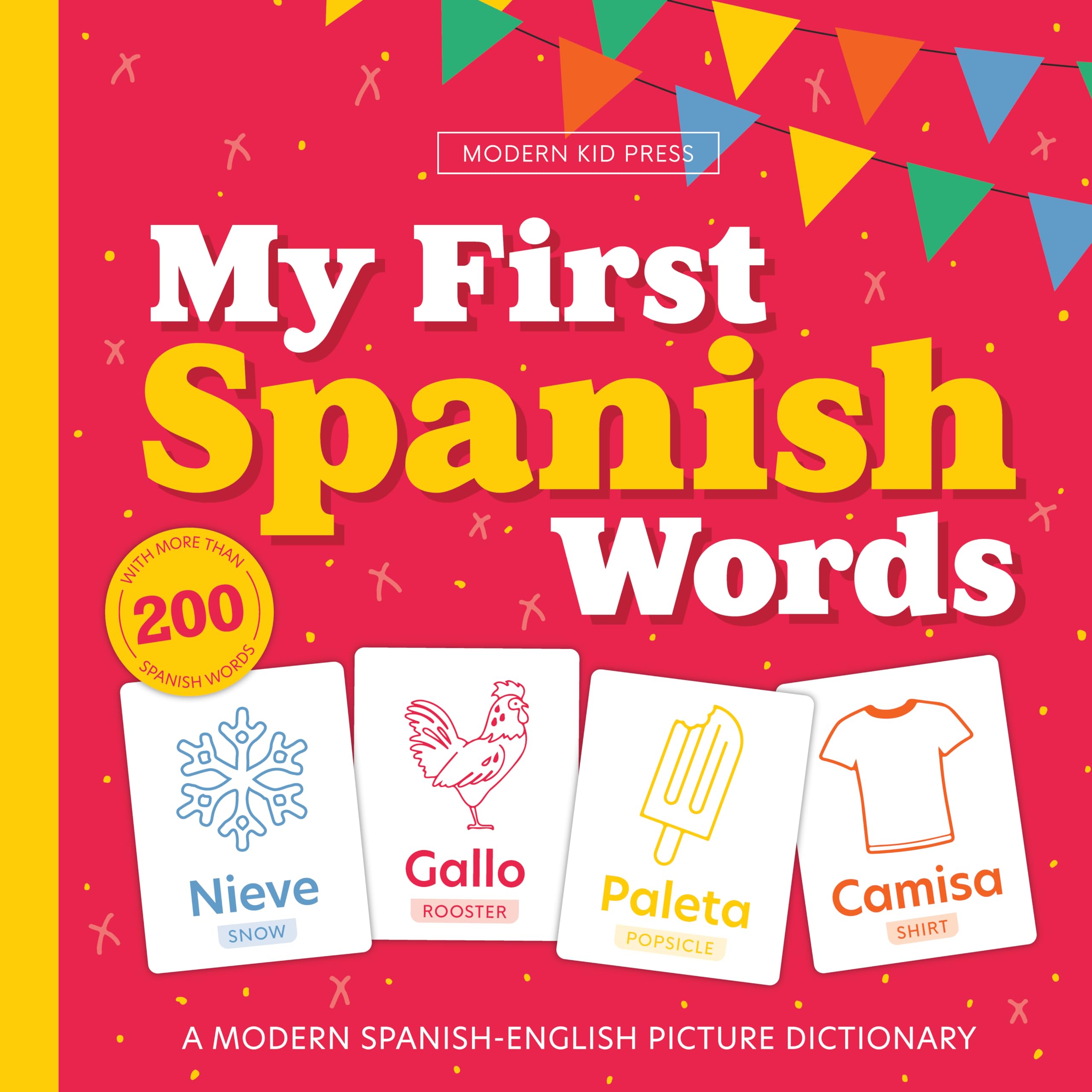 My First Spanish Words - Mis Primeras 200 Palabras: A Bilingual Picture Dictionary of High Frequency Words for Ages 1-7 (English Spanish Learning) Reference Books