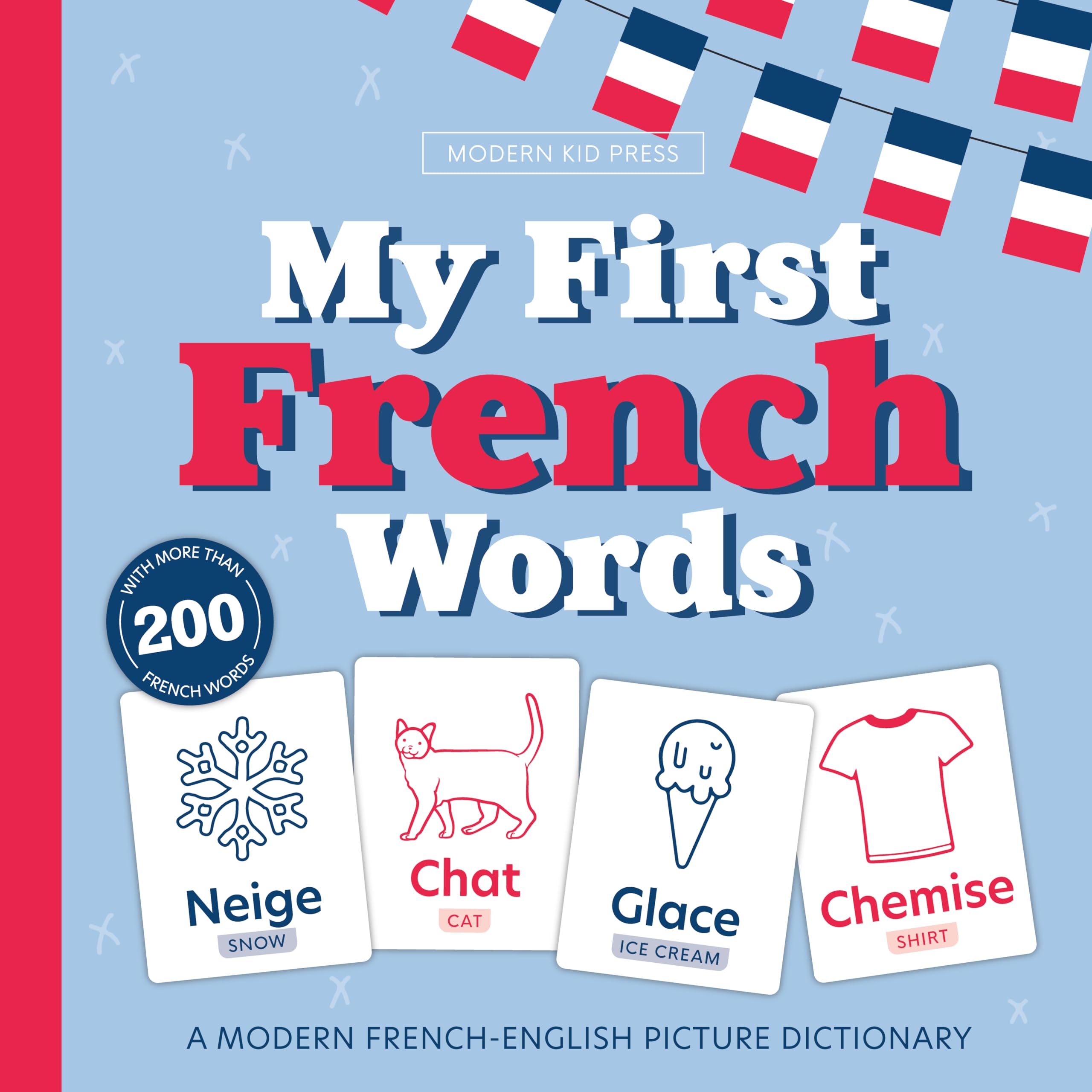 My First French Words - Mes 200 Premiers Mots: A Bilingual Picture Dictionary of High Frequency Words for Kids Ages 1-7 (English French Learning) Reference Books