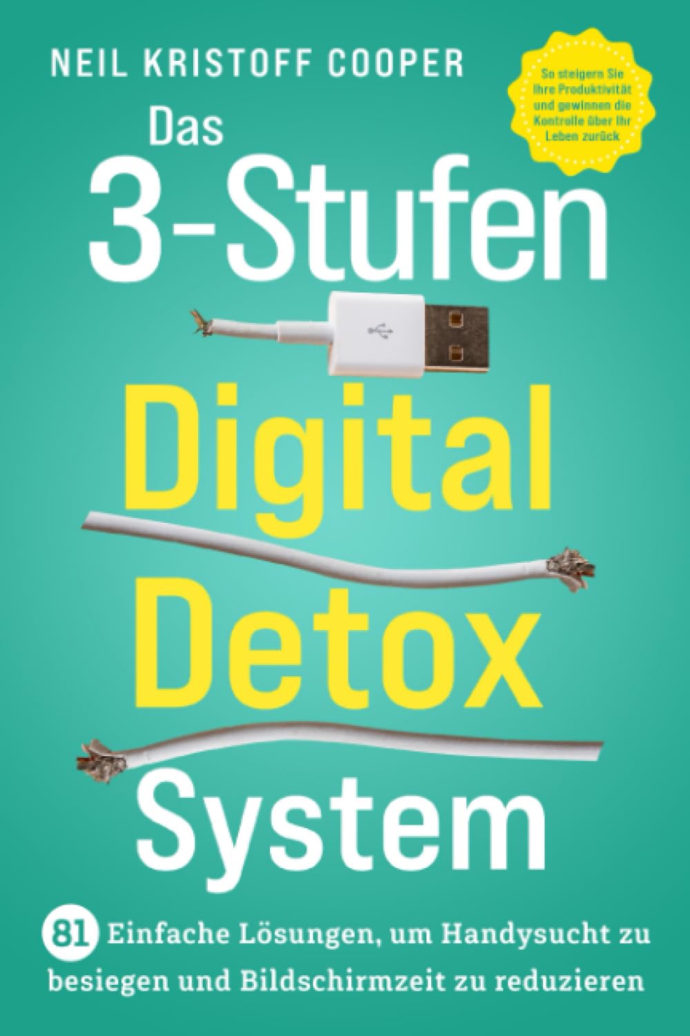 Das 3-Stufen Digital Detox System: 81 einfache Lösungen, um Handysucht zu besiegen und Bildschirmzeit zu reduzieren. So steigern Sie Ihre Produktivität und gewinnen die Kontrolle über Ihr Leben zurück Business, Finance & Career