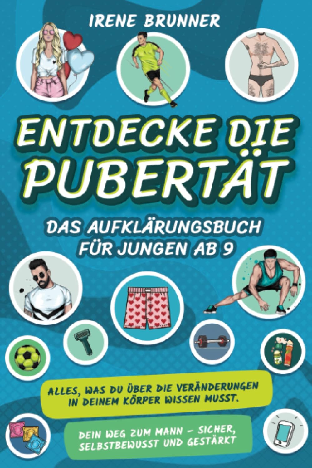 Entdecke die Pubertät – das Aufklärungsbuch für Jungen ab 9: Alles, was du über die Veränderungen in deinem Körper wissen musst. Dein Weg zum Mann – sicher, selbstbewusst und gestärkt Medicine