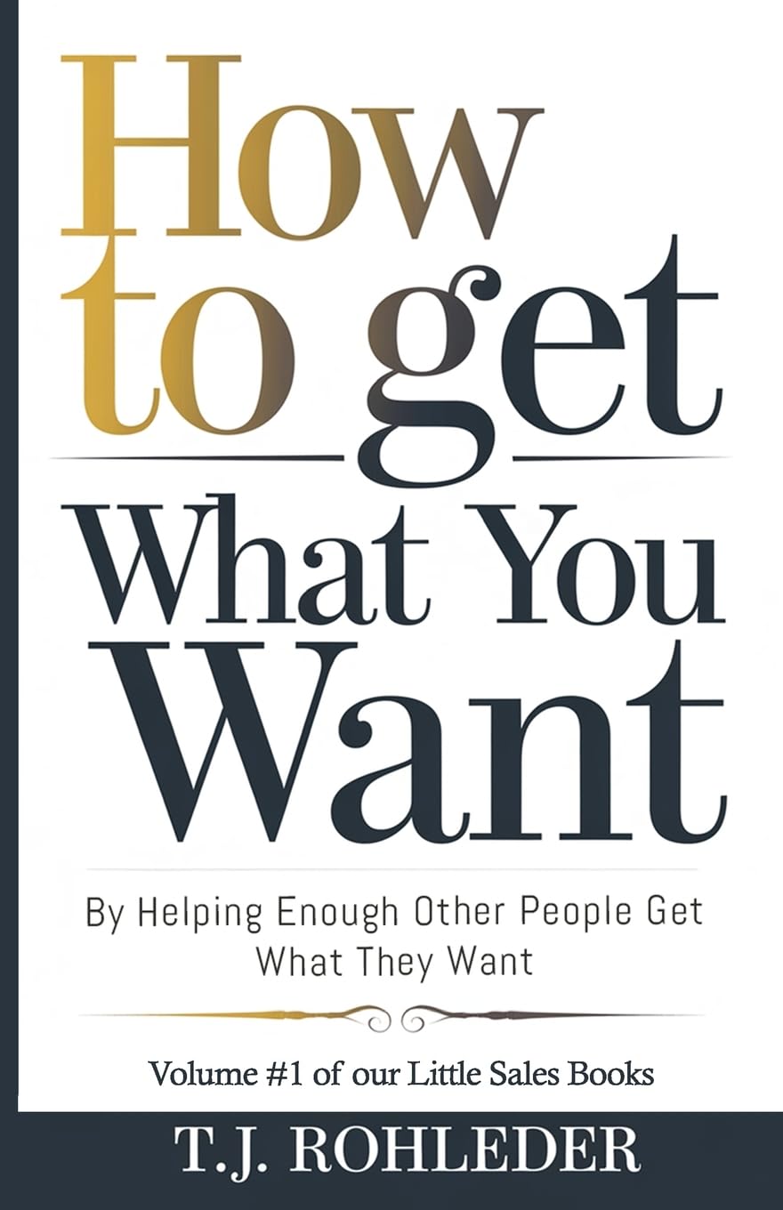 How to Get What You Want by Helping Enough Other People Get What They Want Business, Finance & Career