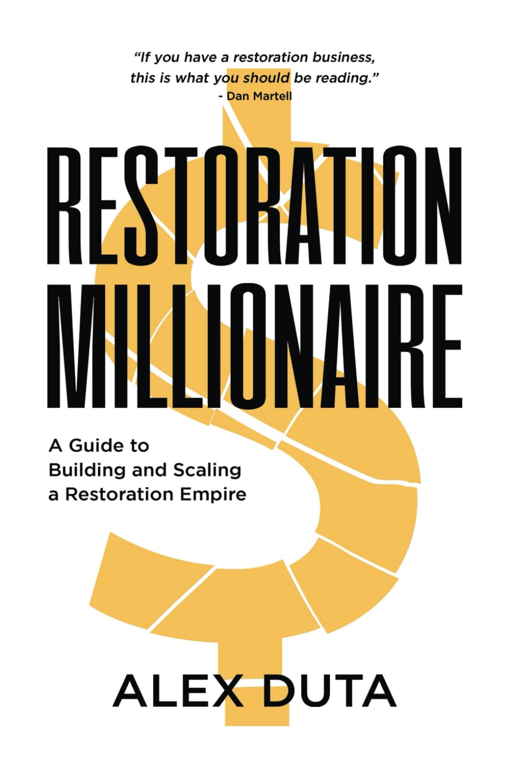 Restoration Millionaire: A Guide to Building and Scaling a Restoration Empire Business, Finance & Career