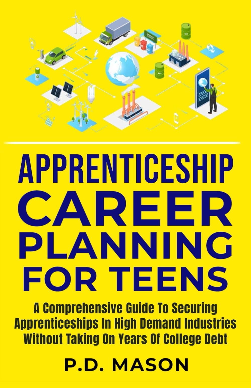 Apprenticeship Career Planning For Teens: A Comprehensive Guide to Securing Apprenticeships In High Demand Industries Without Taking On Years Of ... Teens: Success Without Student Loans, Band 2) Business, Finance & Career