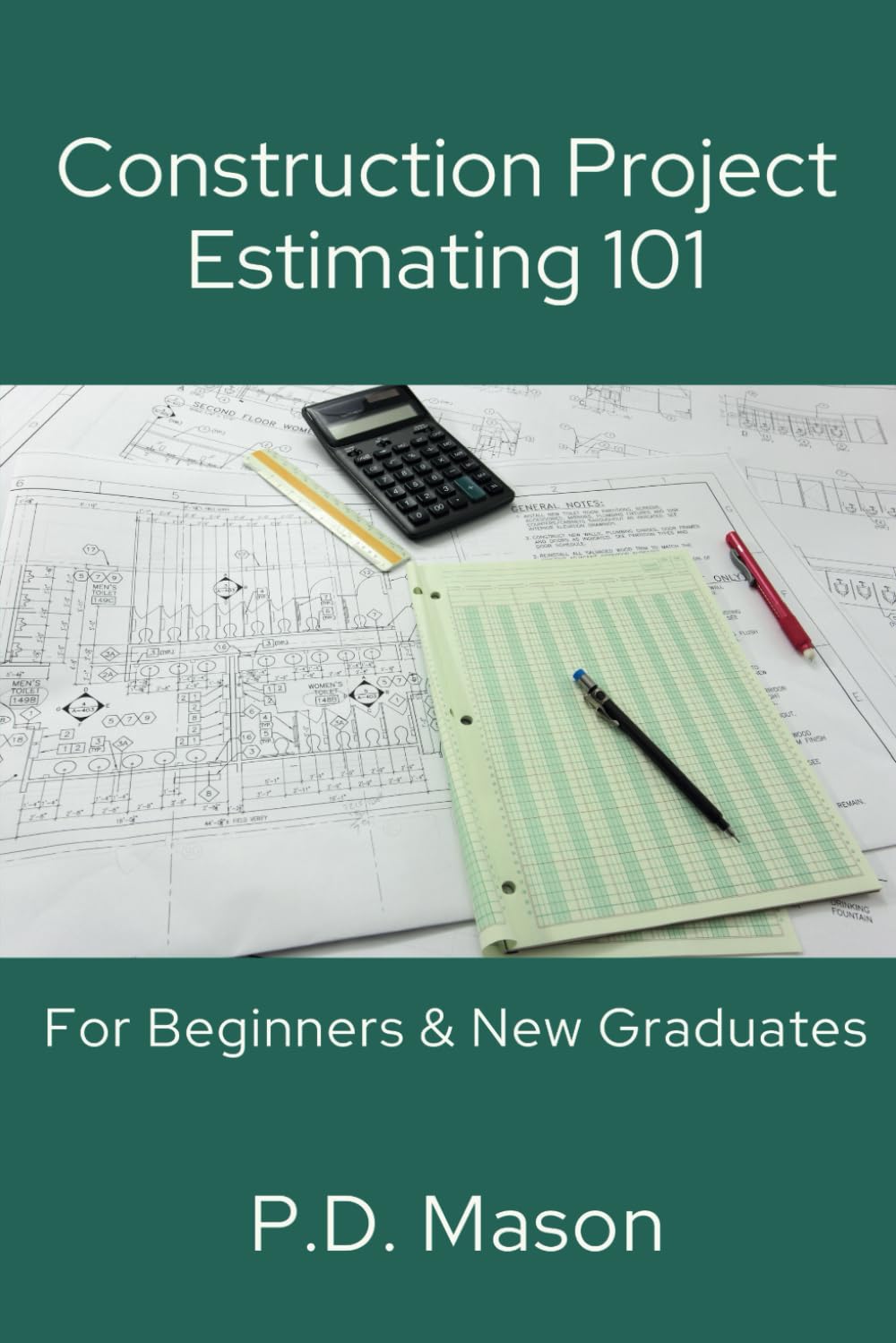 Construction Project Estimating 101: For Beginners & New Graduates (Construction Careers Series) Business, Finance & Career