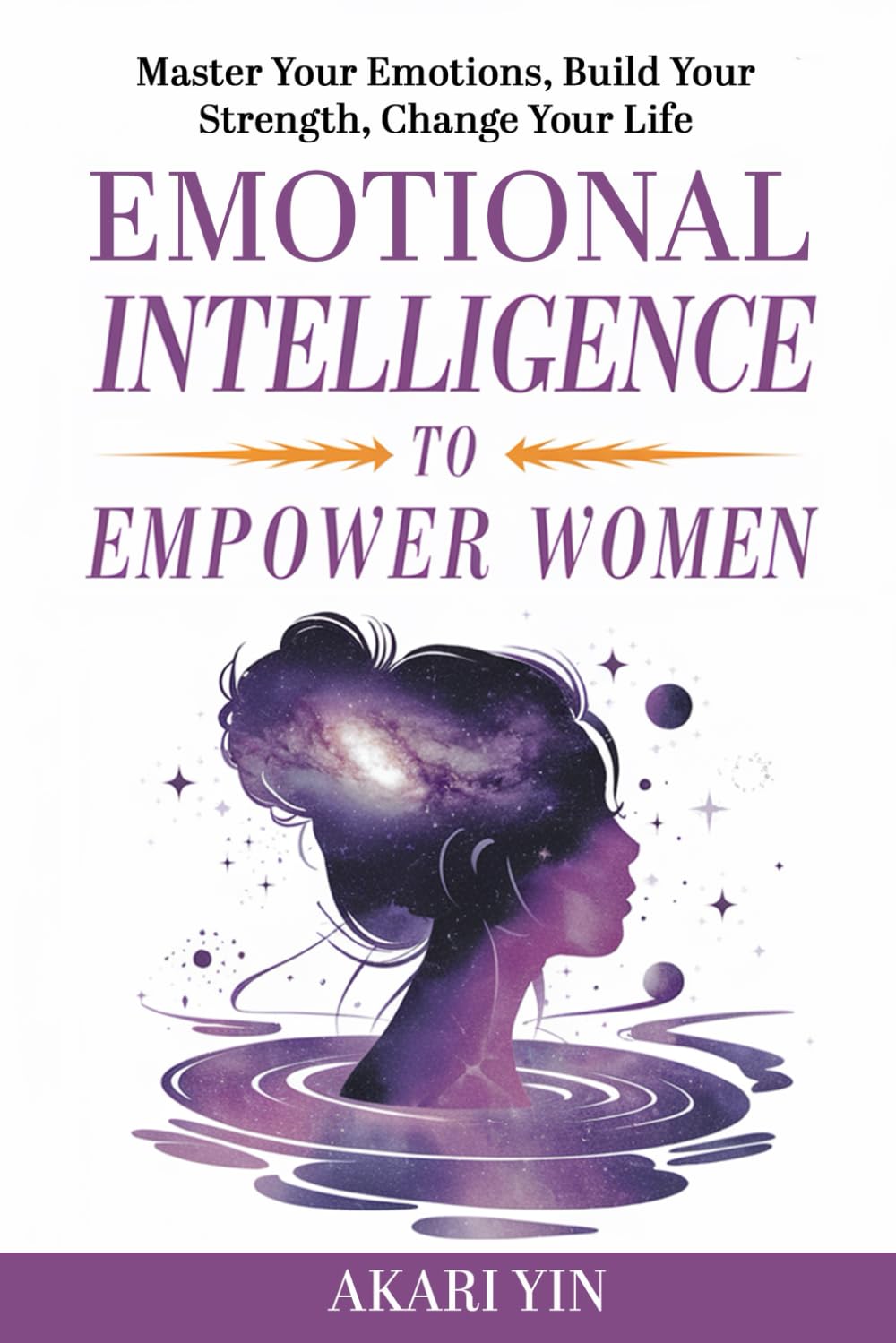Emotional Intelligence To Empower Women: Master Your Emotions, Build Your Strength, Change Your Life Lifestyle