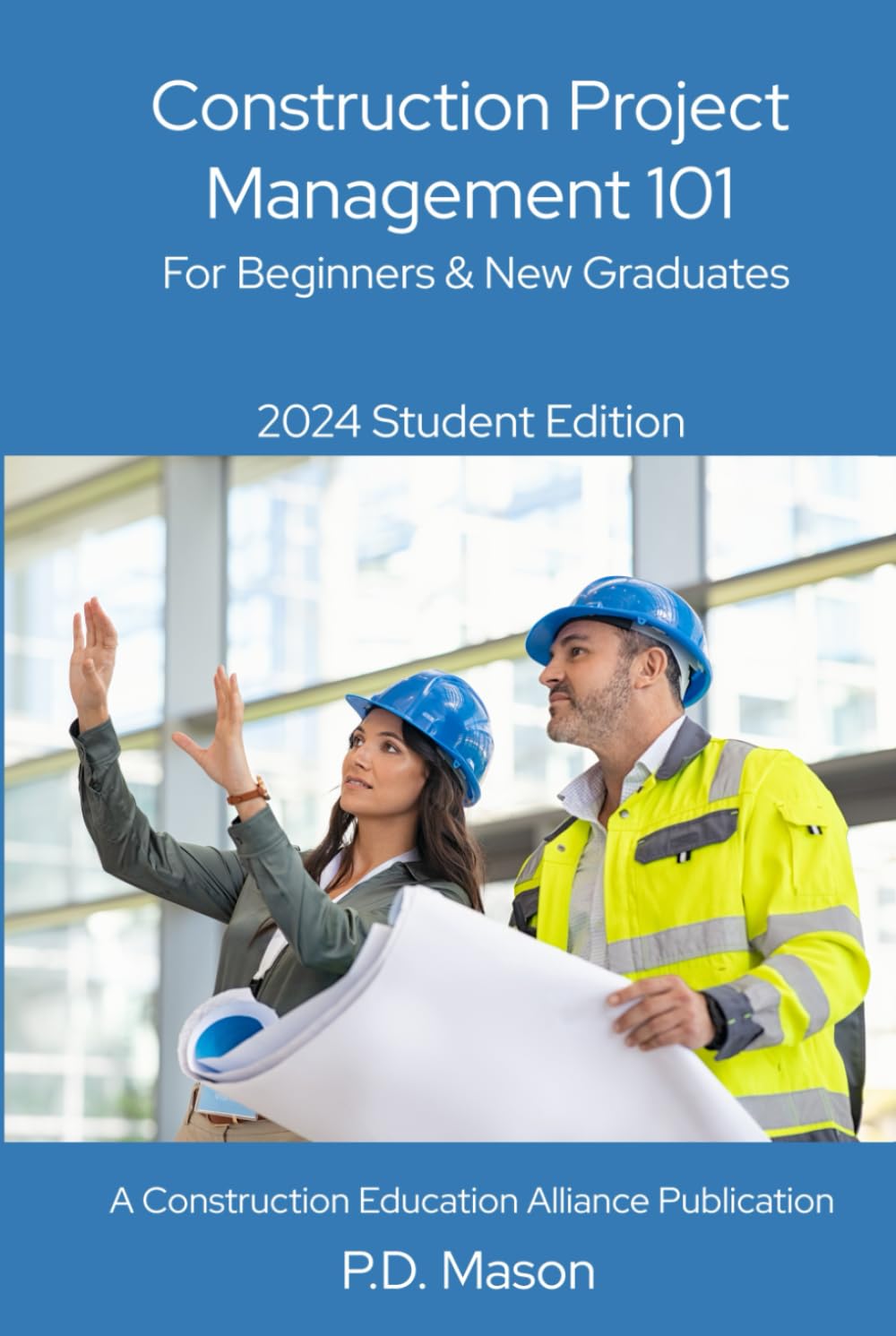 Construction Project Management 101: For Beginners & New Graduates 2024 Student Edition (Construction Careers Series) Business, Finance & Career