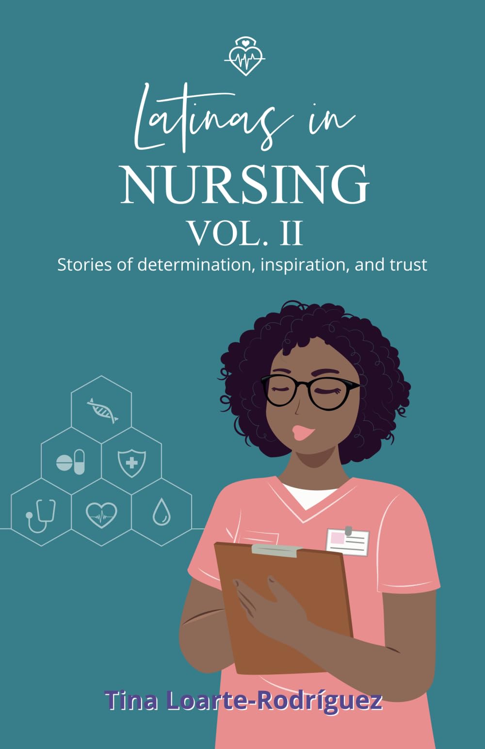 Latinas in Nursing Vol. II: Stories of determination, inspiration, and trust Medicine
