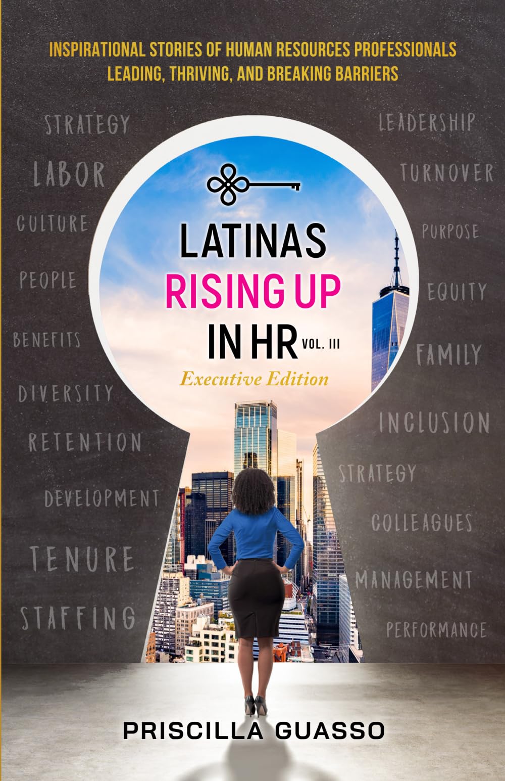 Latinas Rising Up In HR Volume III Executive Edition: Inspirational Stories of Human Resources Professionals Leading, Thriving, and Breaking Barriers Politics & Society