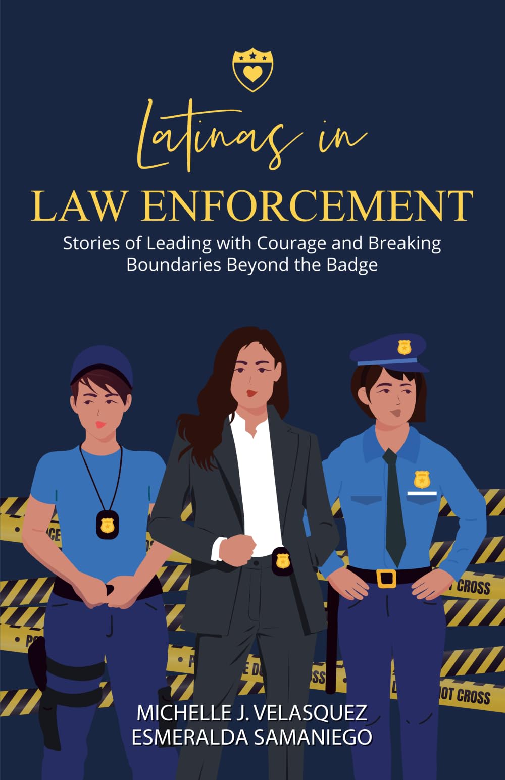 Latinas in Law Enforcement: Stories of Leading with Courage and Breaking Boundaries Beyond the Badge Books