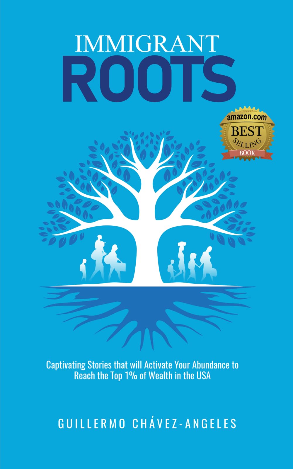 Immigrant Roots: Captivating Stories that will Activate Your Abundance to Reach the Top 1% of Wealth in the USA Politics & Society Books