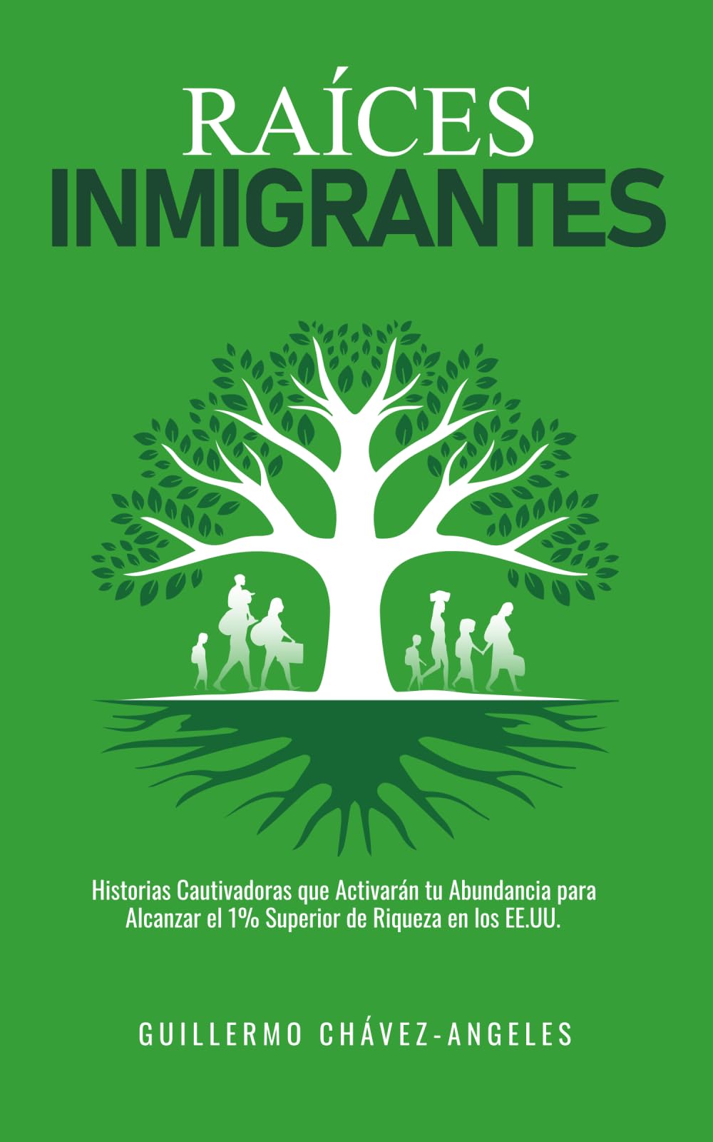 Raíces Inmigrantes: Historias Cautivadoras que Activarán tu Abundancia para Alcanzar el 1% Superior de Riqueza en los EE.UU. Politics & Society Books