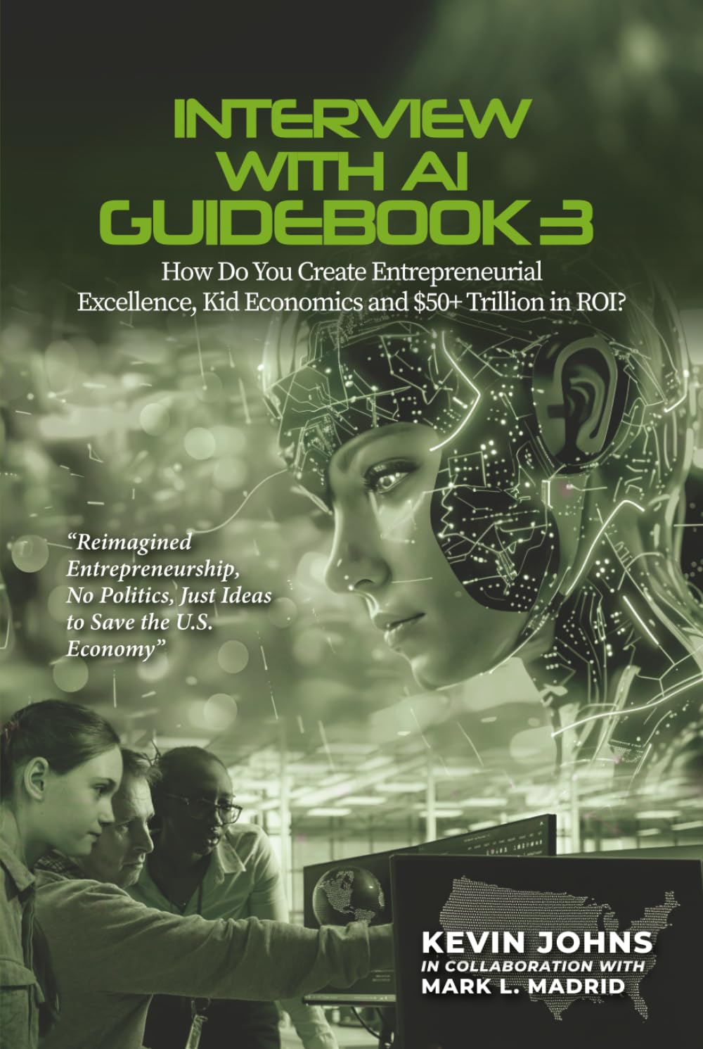Interview with AI Guidebook 3: How Do You Create Entrepreneurial Excellence, Kid Economics and $50+ Trillion in ROI? Business, Finance & Career