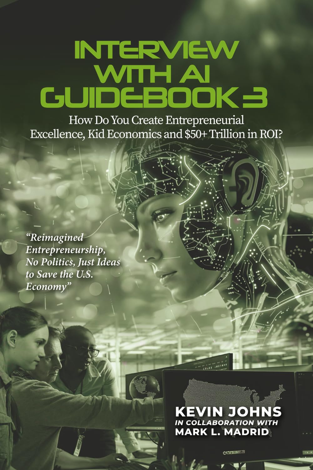 Interview with AI Guidebook 3: How Do You Create Entrepreneurial Excellence, Kid Economics and $50+ Trillion in ROI? Business, Finance & Career