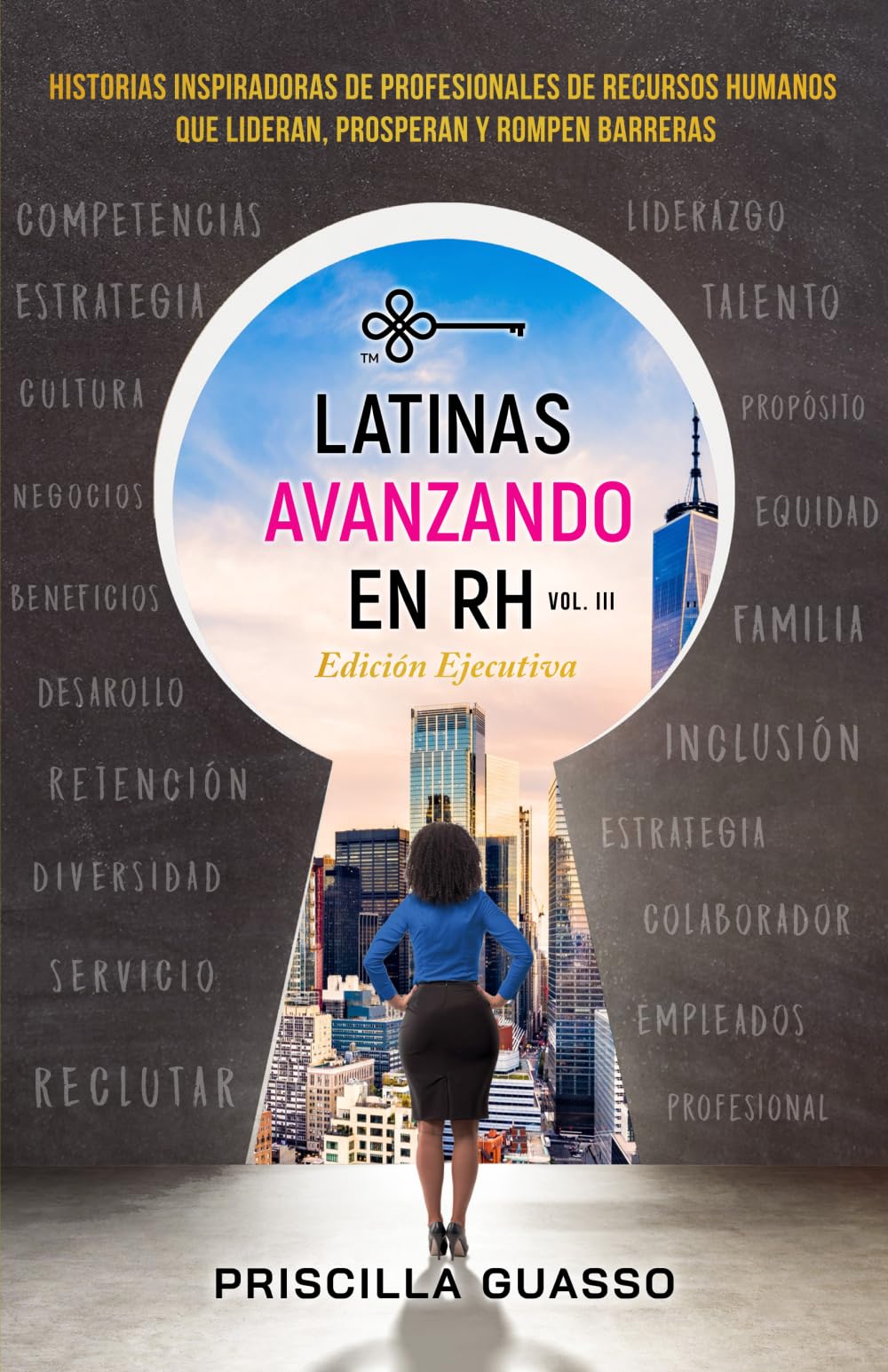 Latinas Avanzando En RH Volumen III Edición Ejecutiva: Historias Inspiradoras De Profesionales De Recursos Humanos Que Lideran, Prosperan Y Rompen Barreras Inspiring women Books
