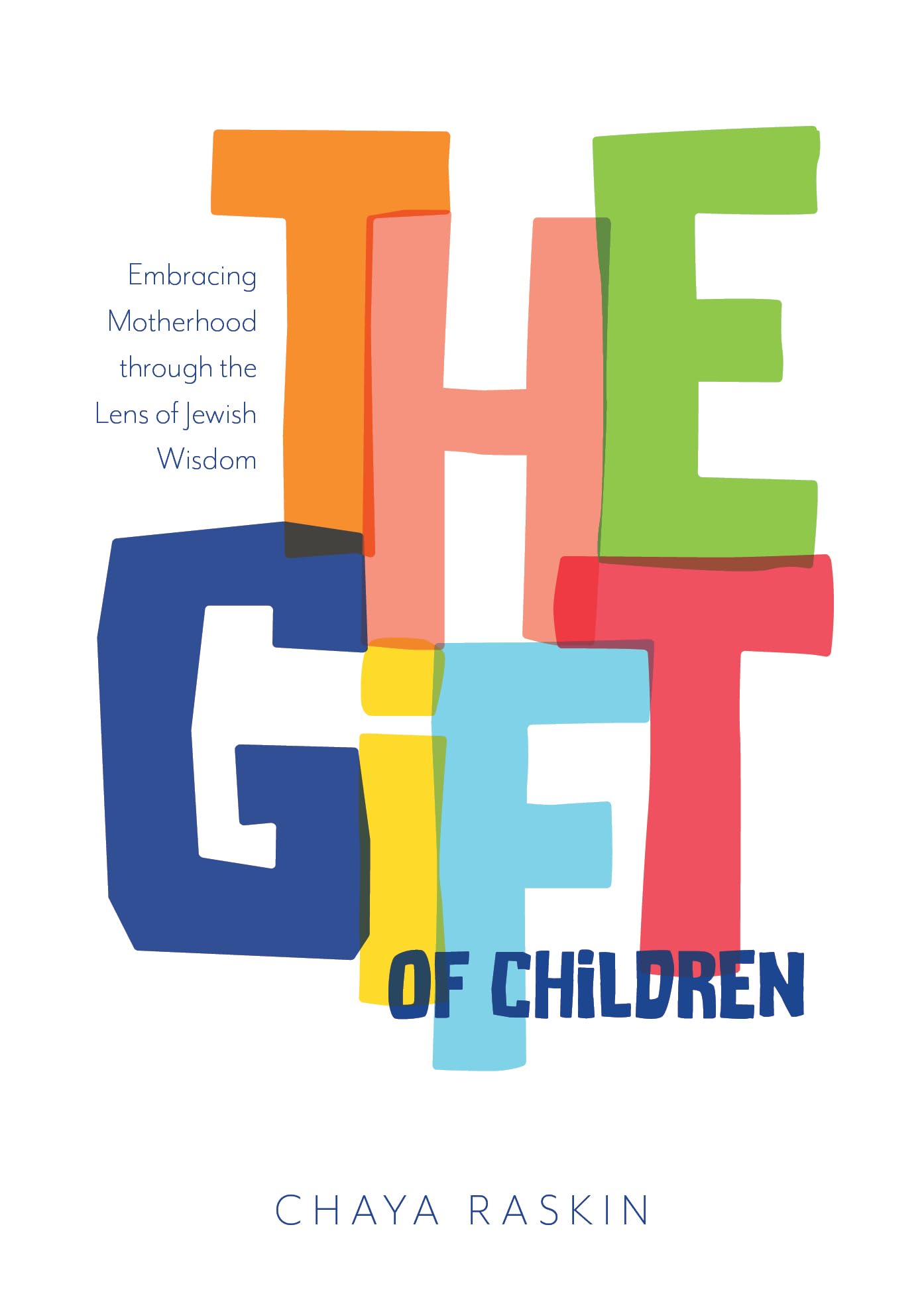 The Gift of Children: Embracing motherhood through the lens of Jewish wisdom Parents & Children