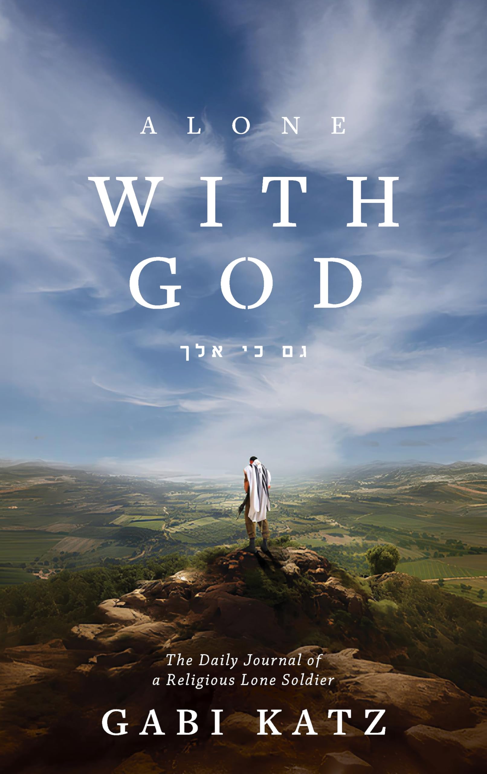 Alone with G-d: The Daily Journal of a Religious Lone Soldier Politics & Society