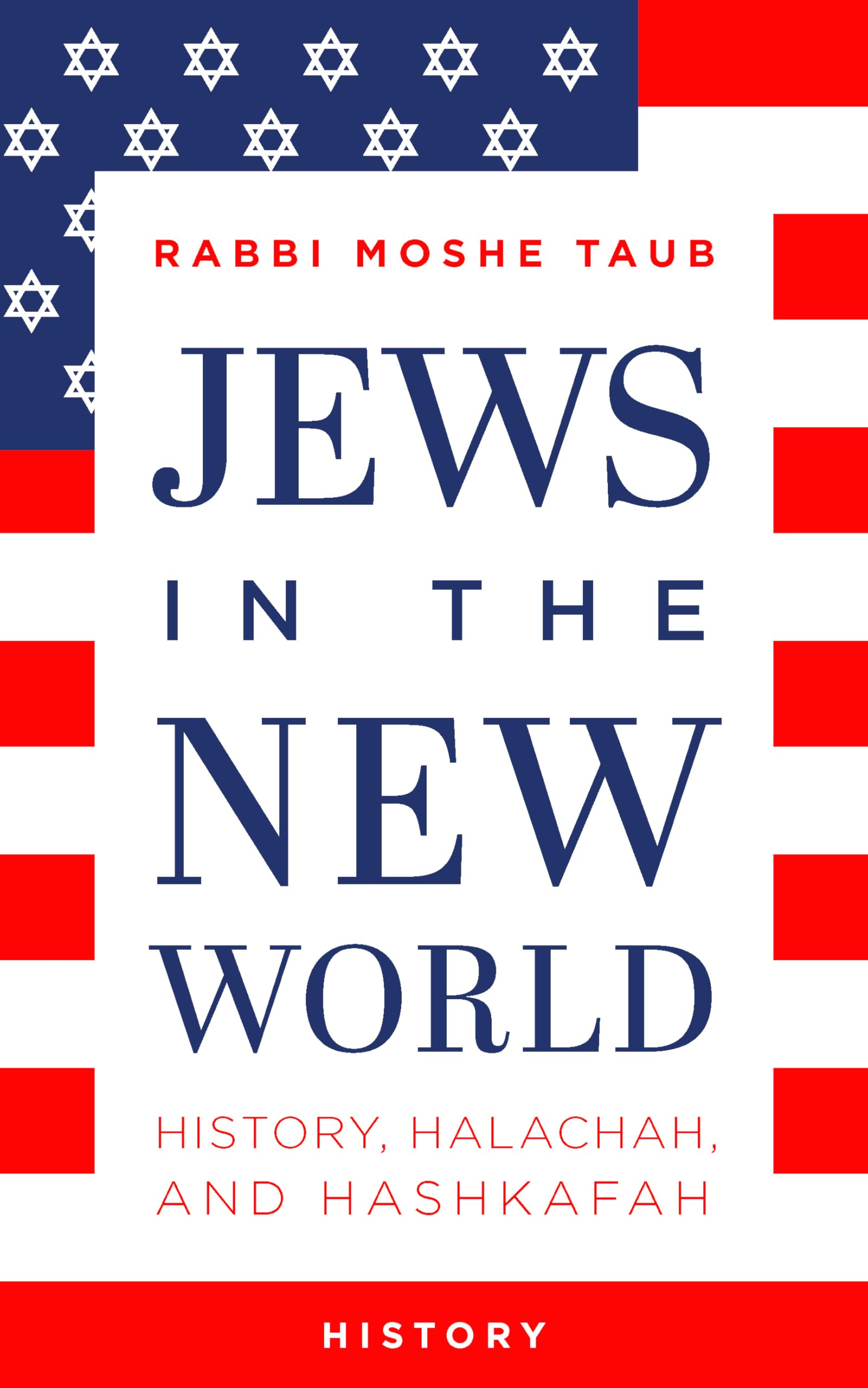 Jews in the New World: History, Halachah, and Hashkafa Politics & History