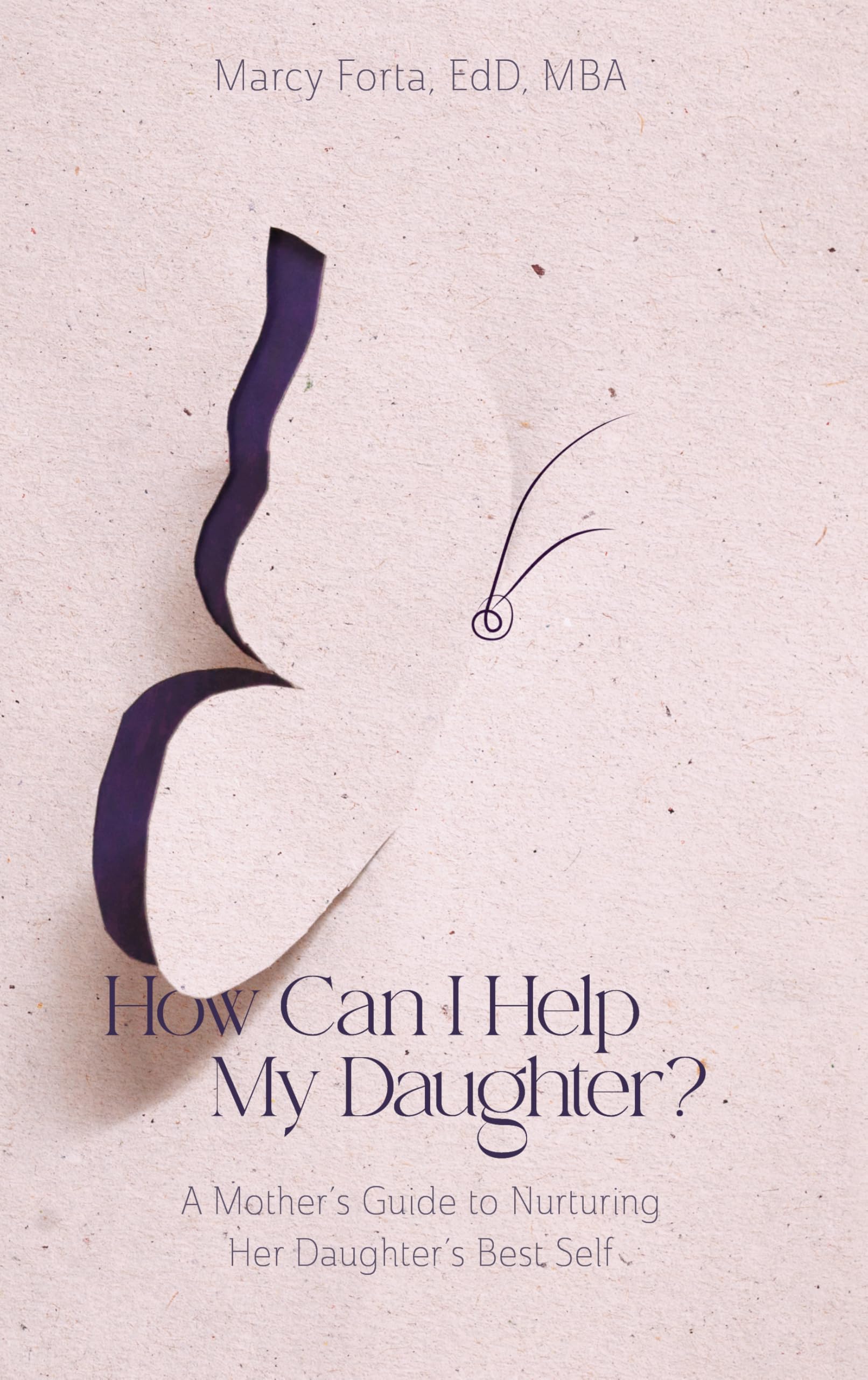 How Can I Help My Daughter?: A Mother's Guide to Nurturing her Daughter's Best Self Medicine