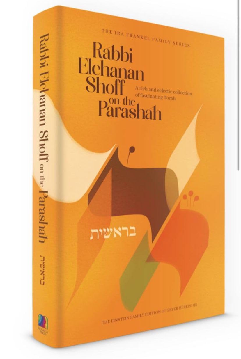Rabbi Elchanan Shoff on the Parashah (Bereishis) Books