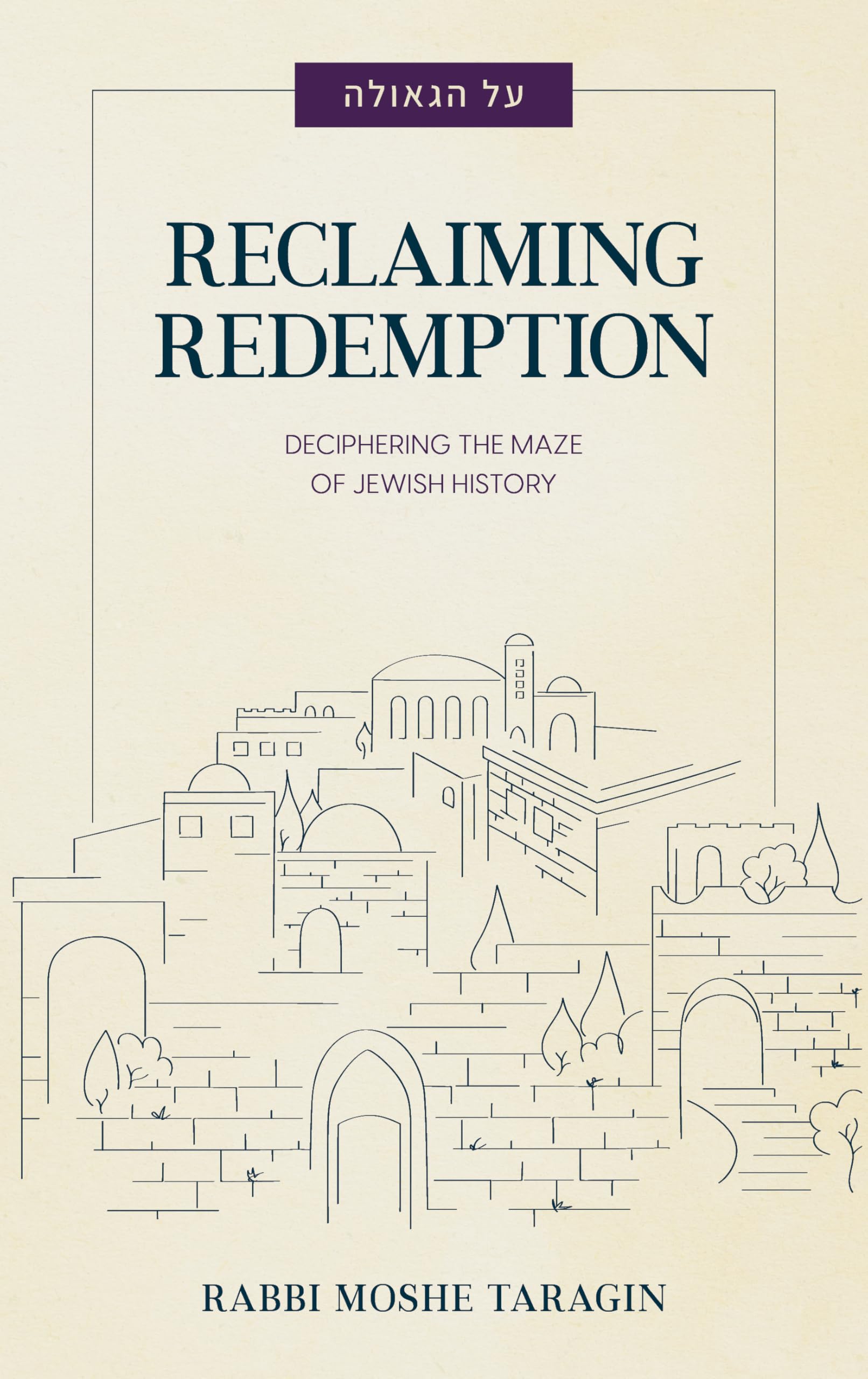 Reclaiming Redemption: Deciphering the maze of Jewish History Politics & History
