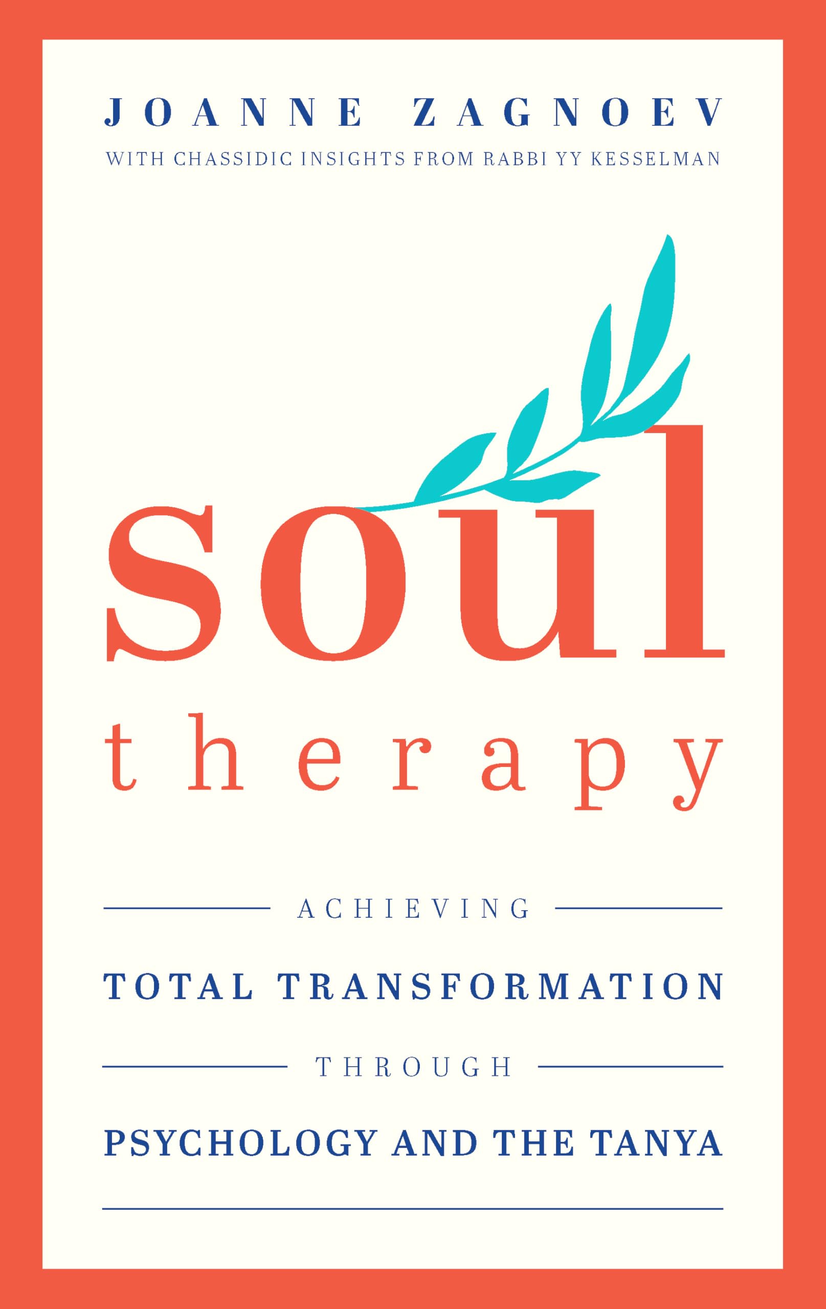 Soul Therapy: Achieving total transformation through Psychology and the Tanya Medicine