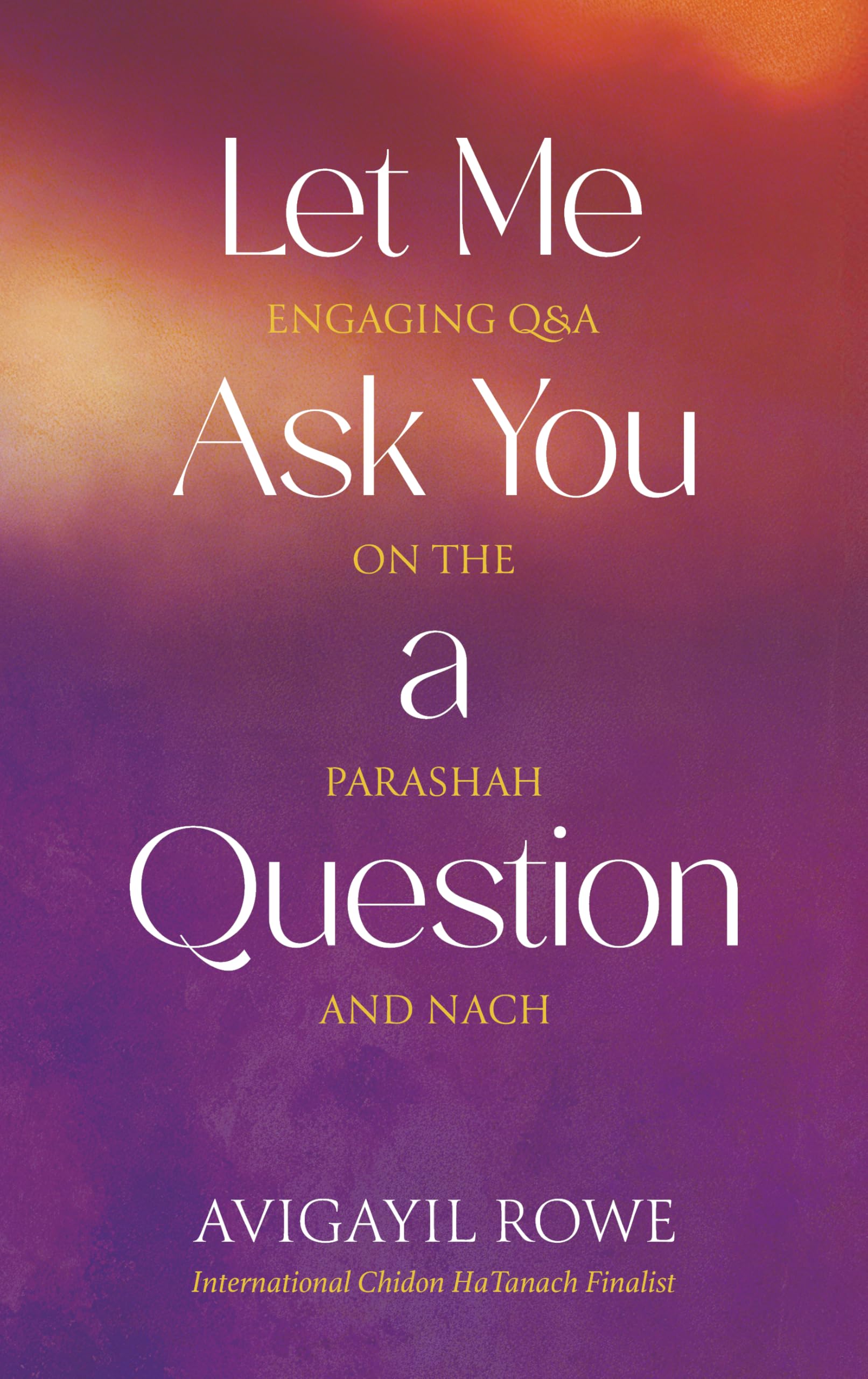 Let Me As You A Question: Engaging Q&A on the Parshah and Nach Leisure & Fun