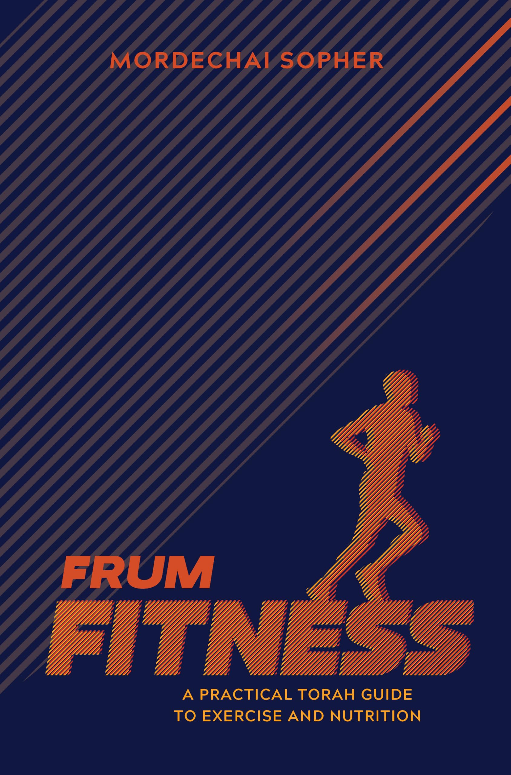 Frum Fitness: A practical Torah guide to exercise and nutrition Business, Finance & Career