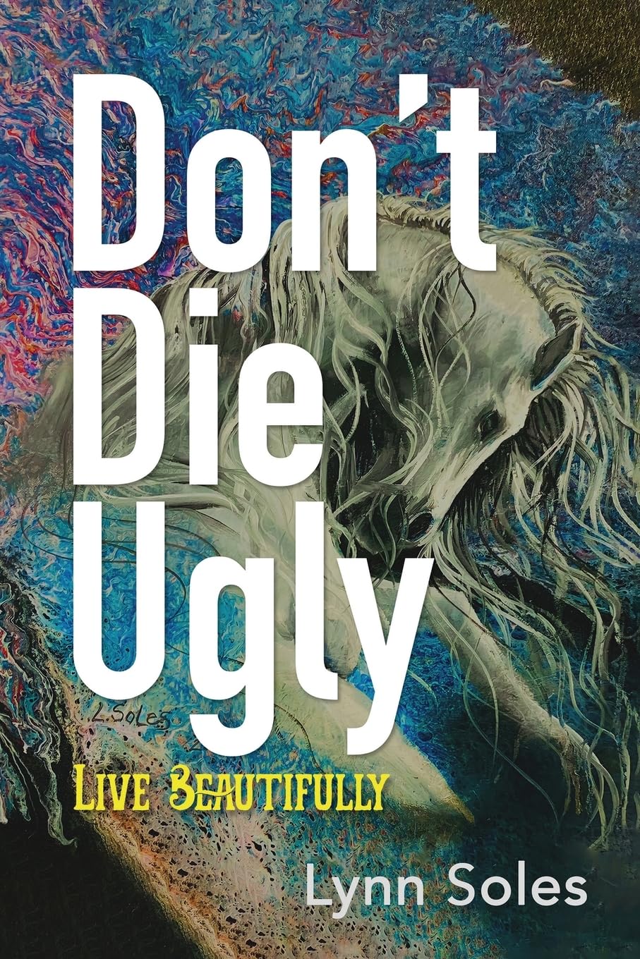 Don't Die Ugly: Live Beautifully Medicine