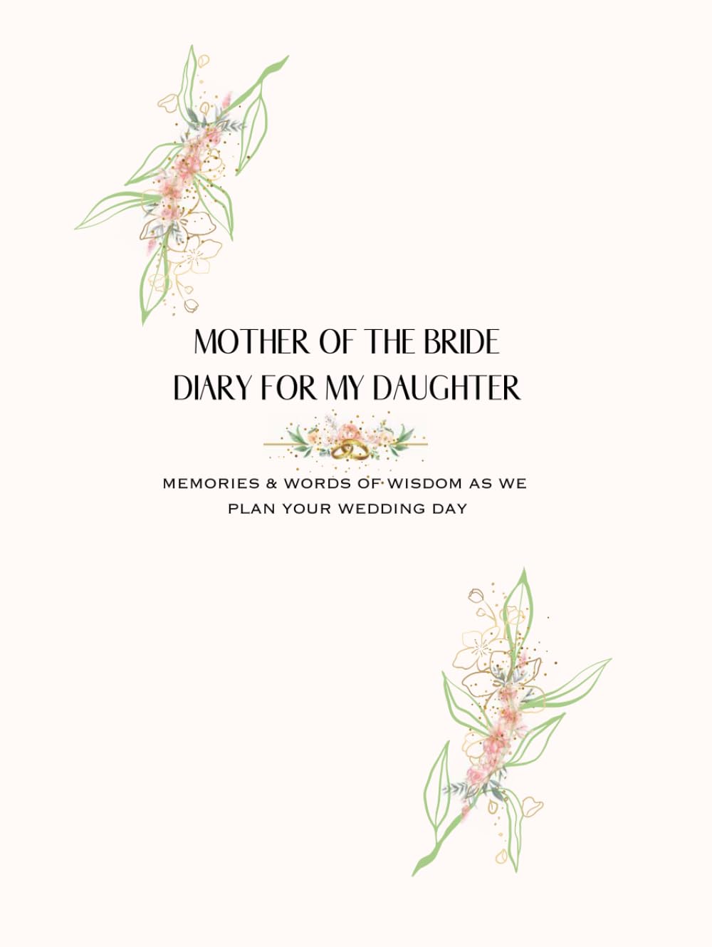 Mother Of The Bride Diary For My Daughter: Memories & Words of Wisdom As We Plan Your Wedding Day Young adult books
