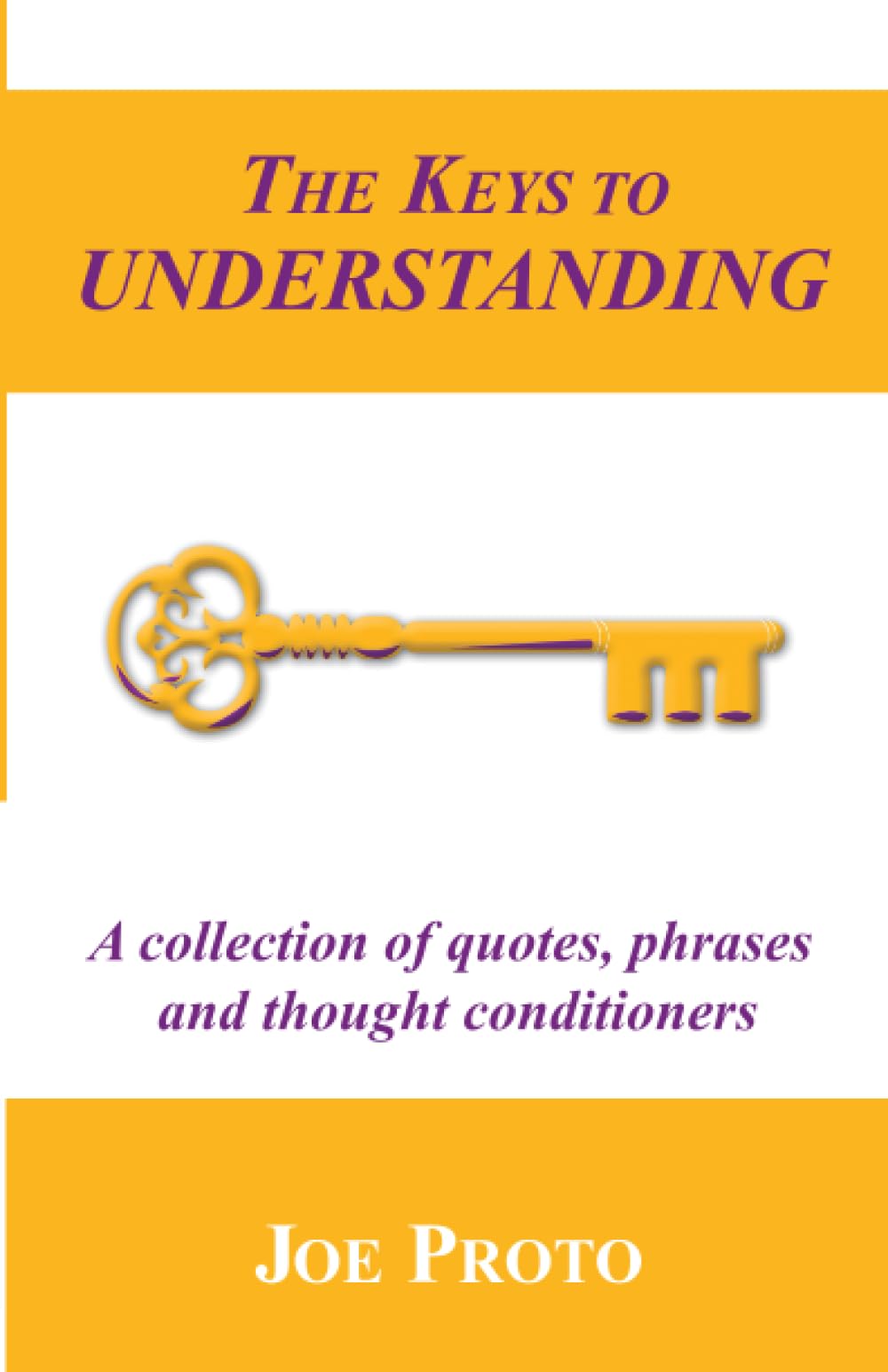 The Keys to Understanding: A collection of quotes, phrases and thought conditioners Classics