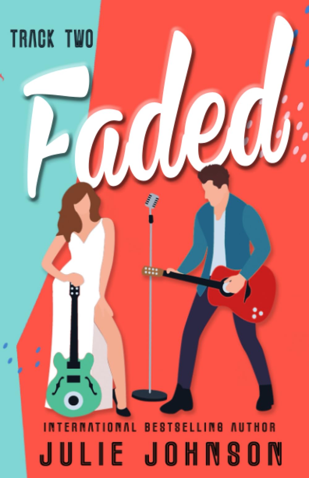 Faded: Track Two: a rockstar romance (The Faded Duet, Band 2) New Adult
