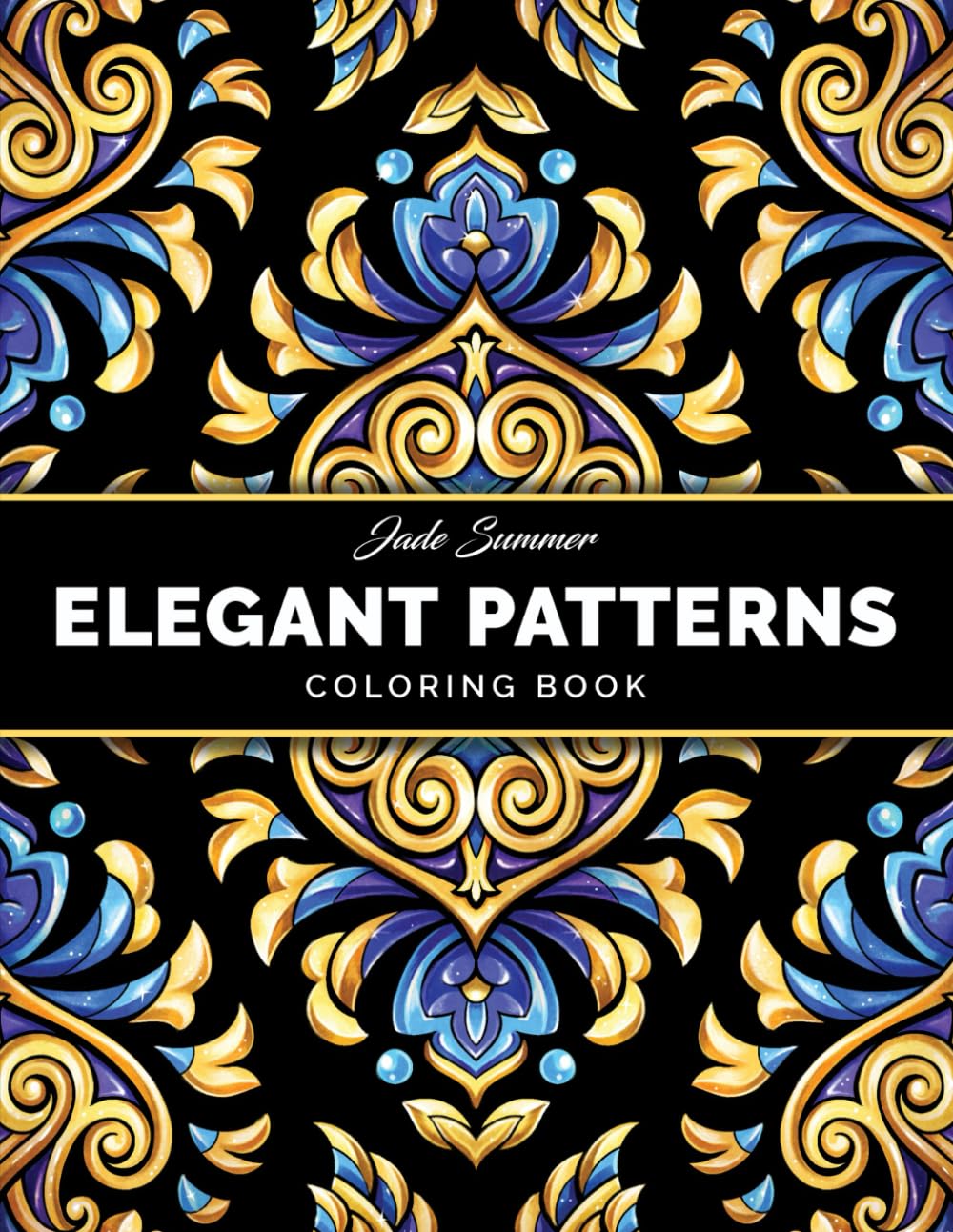 Elegant Patterns: Coloring Book for Adults with Beautiful Patterns for Mindfulness, Stress Relief, and Relaxation Hobbies & Crafts
