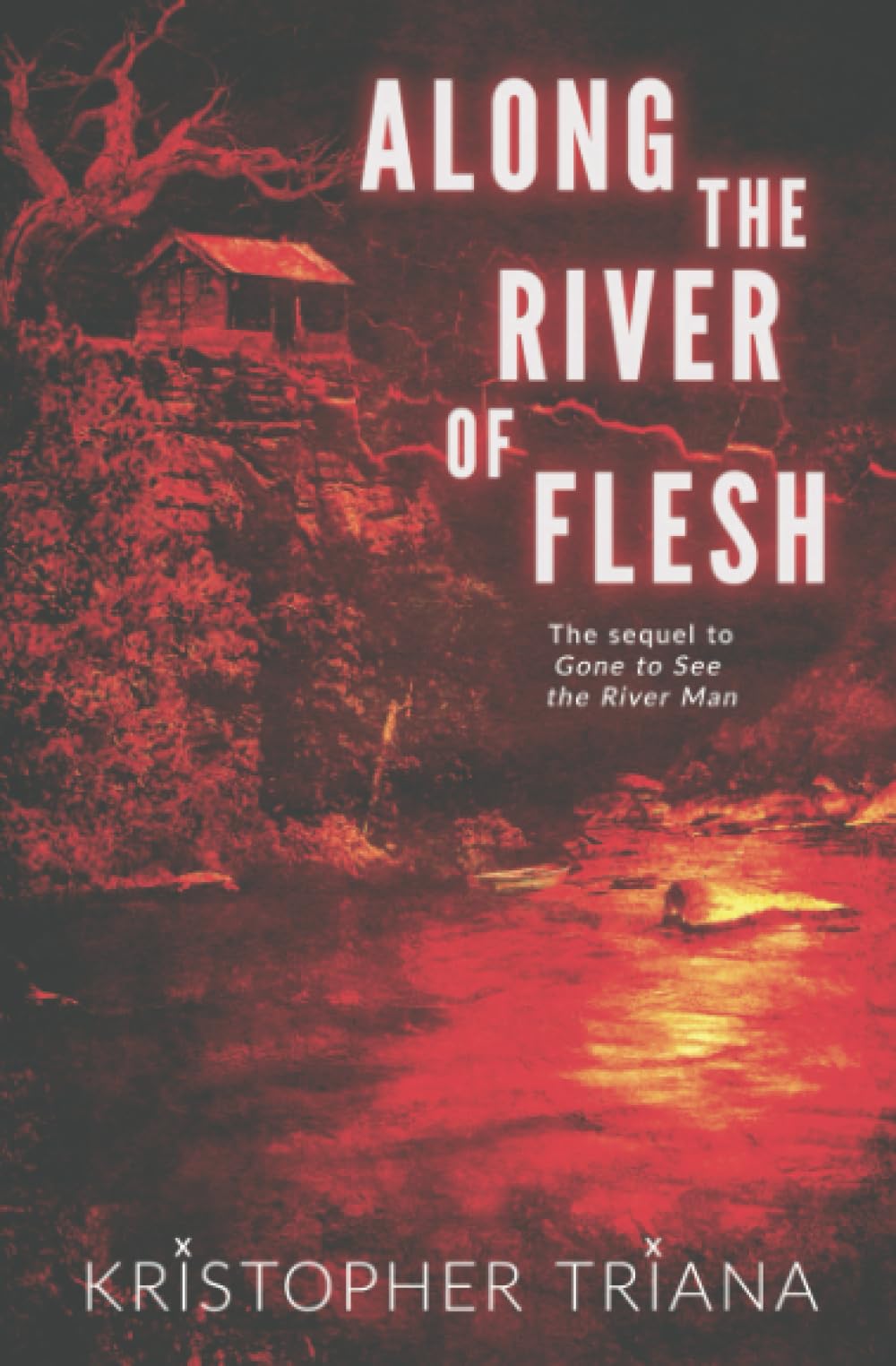 Along the River of Flesh (Gone to See the River Man Series, Band 2) Horror & Mystery