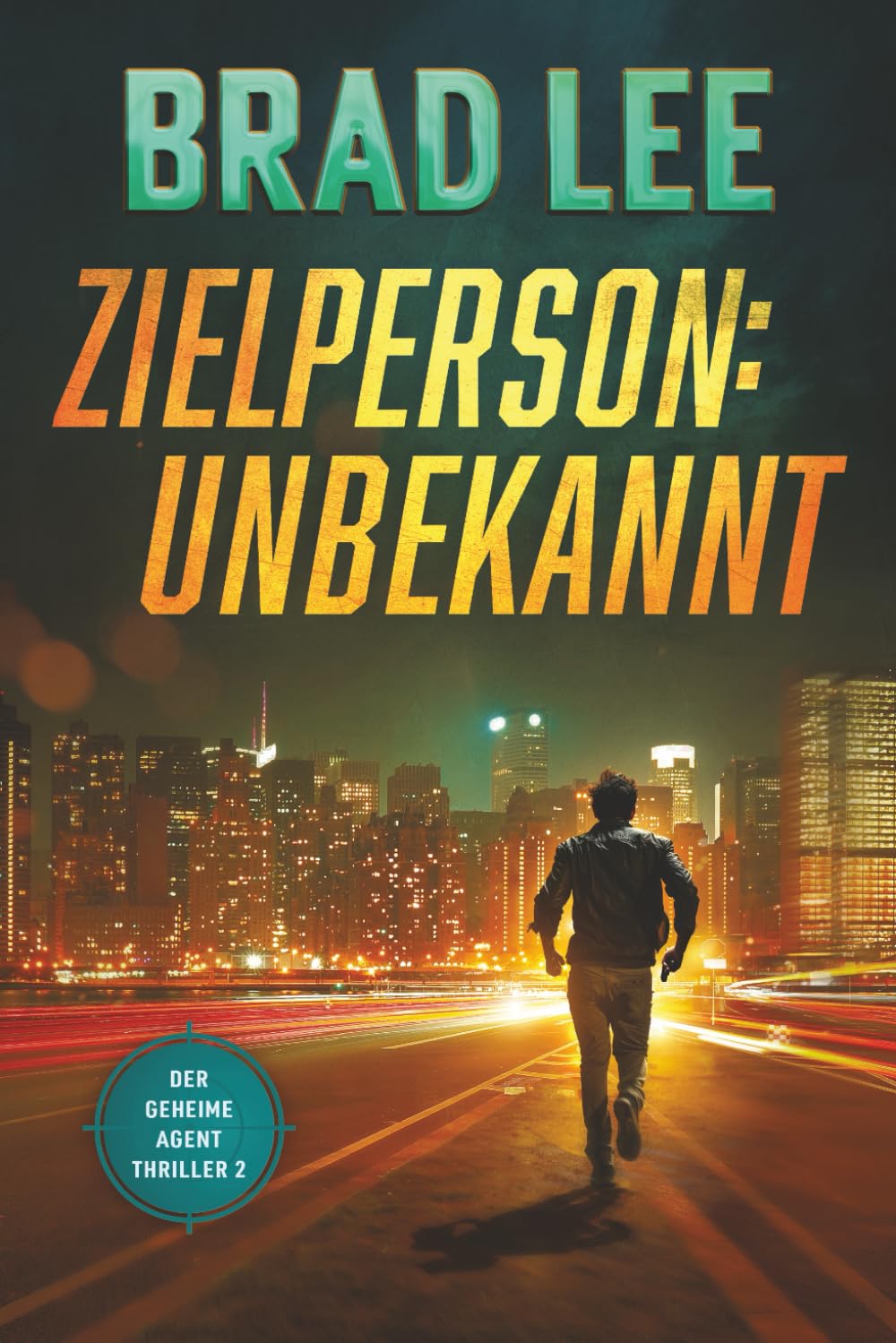 Zielperson Unbekannt: Der geheime Agent Thriller, Buch 2 (Der geheime Agent Thriller Reihe, Band 2) Suspense & Thrillers