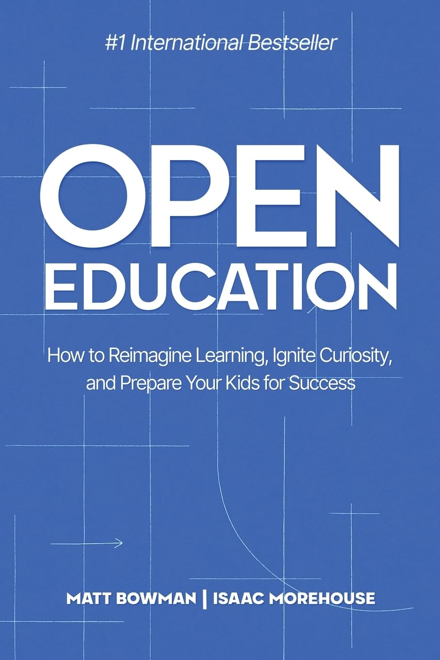 Open Education: How to Reimagine Learning, Ignite Curiosity, and Prepare Your Kids for Success Study Guides
