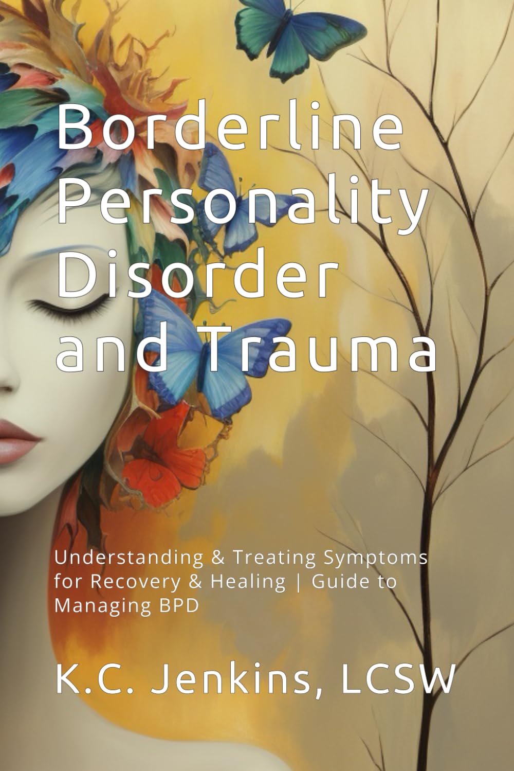 Borderline Personality Disorder and Trauma: Understanding and Treating Symptoms for Recovery and Healing | Guide to Managing BPD & Support for Family Medicine